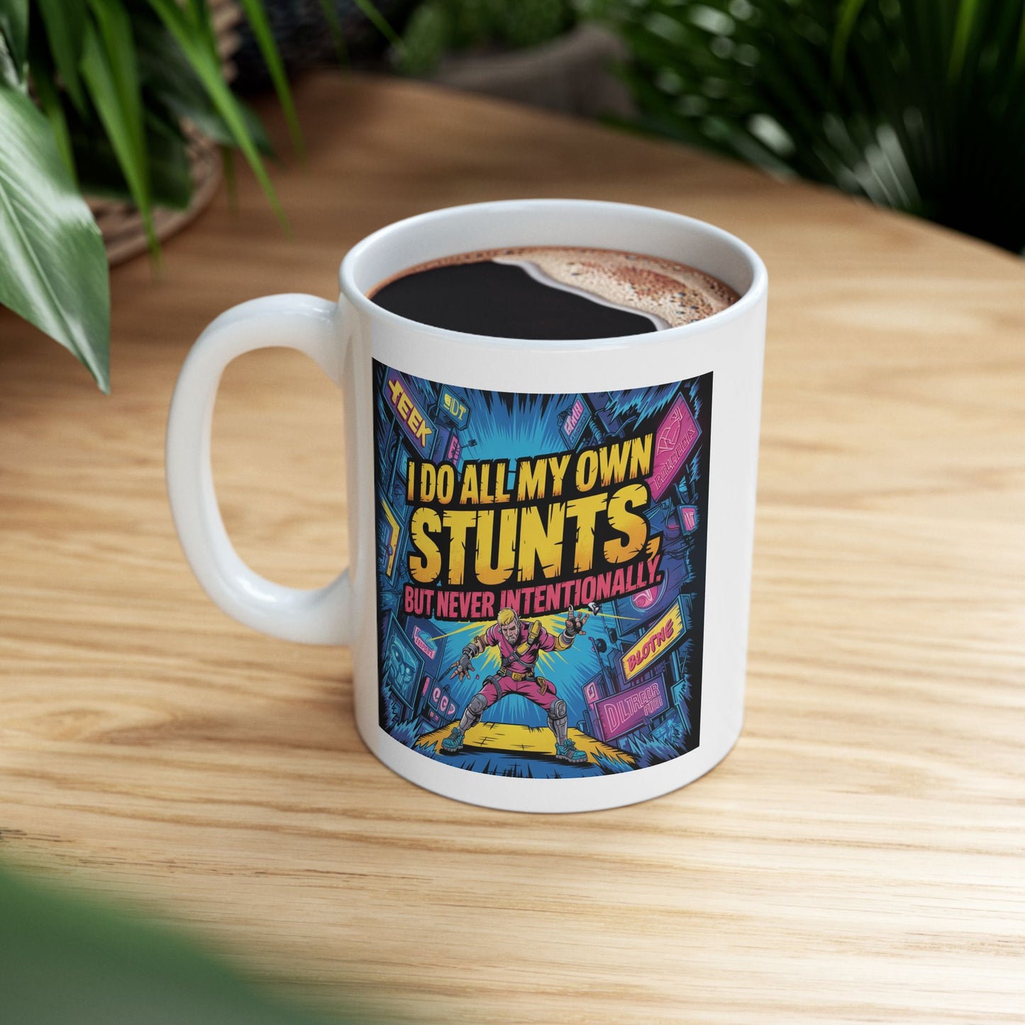 Humor Mug -  I Do All My Own Stunts