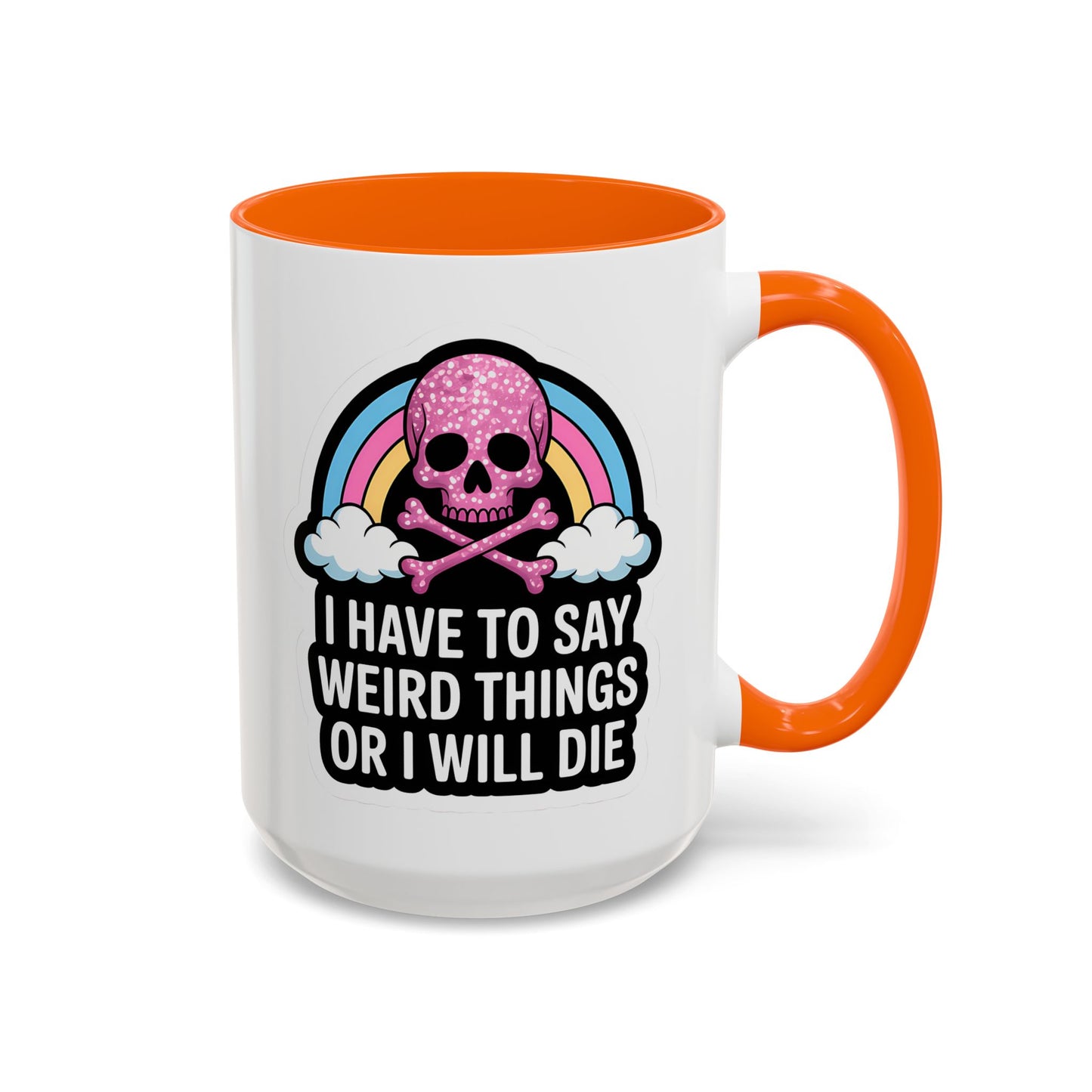 Halloween Mug - I Have To Say Weird Things Or