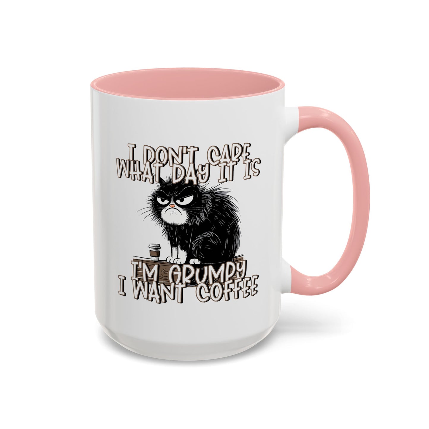 Humor Mug - I Don't Care What Day it is
