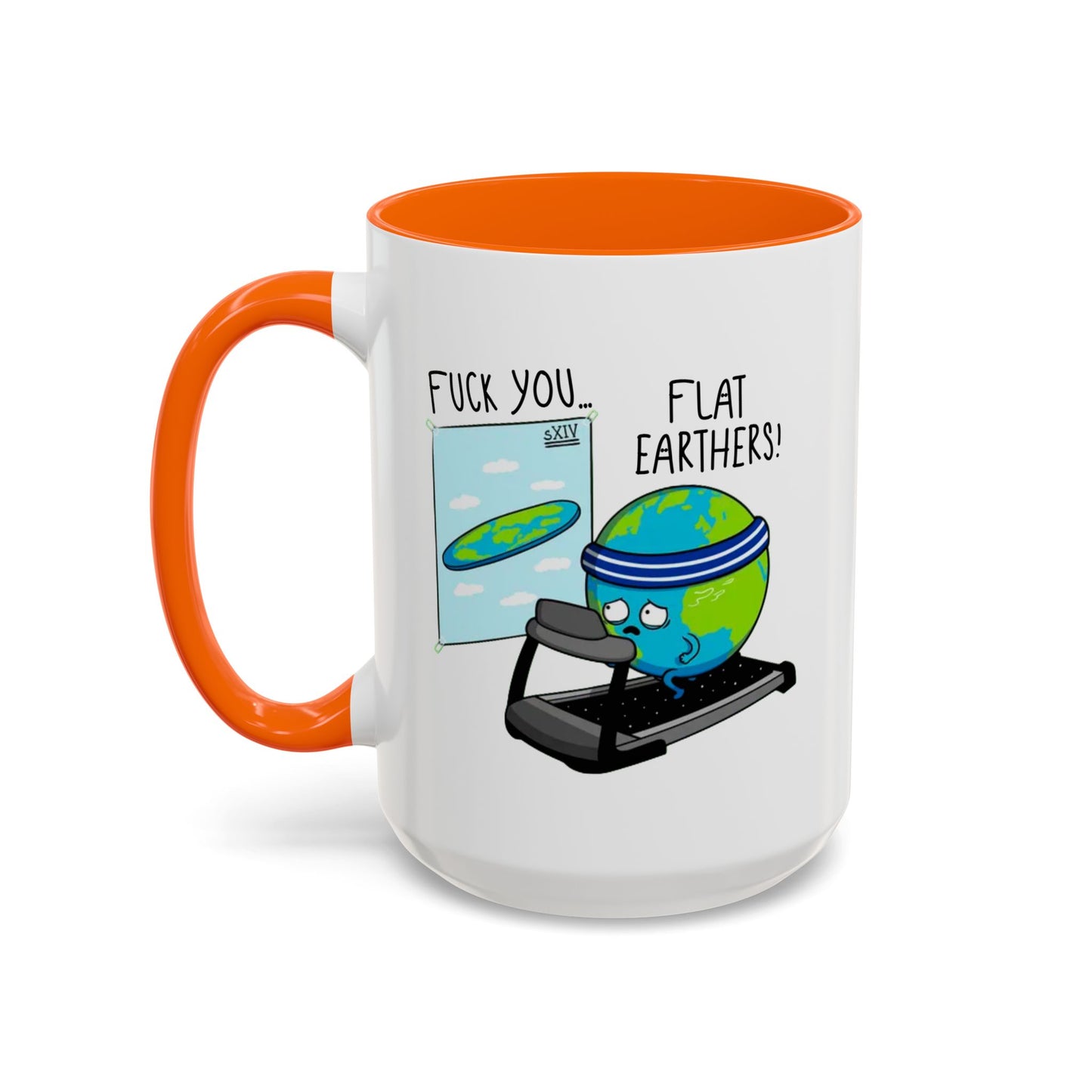 Adult Mug - Fuck You Flat Earthers!