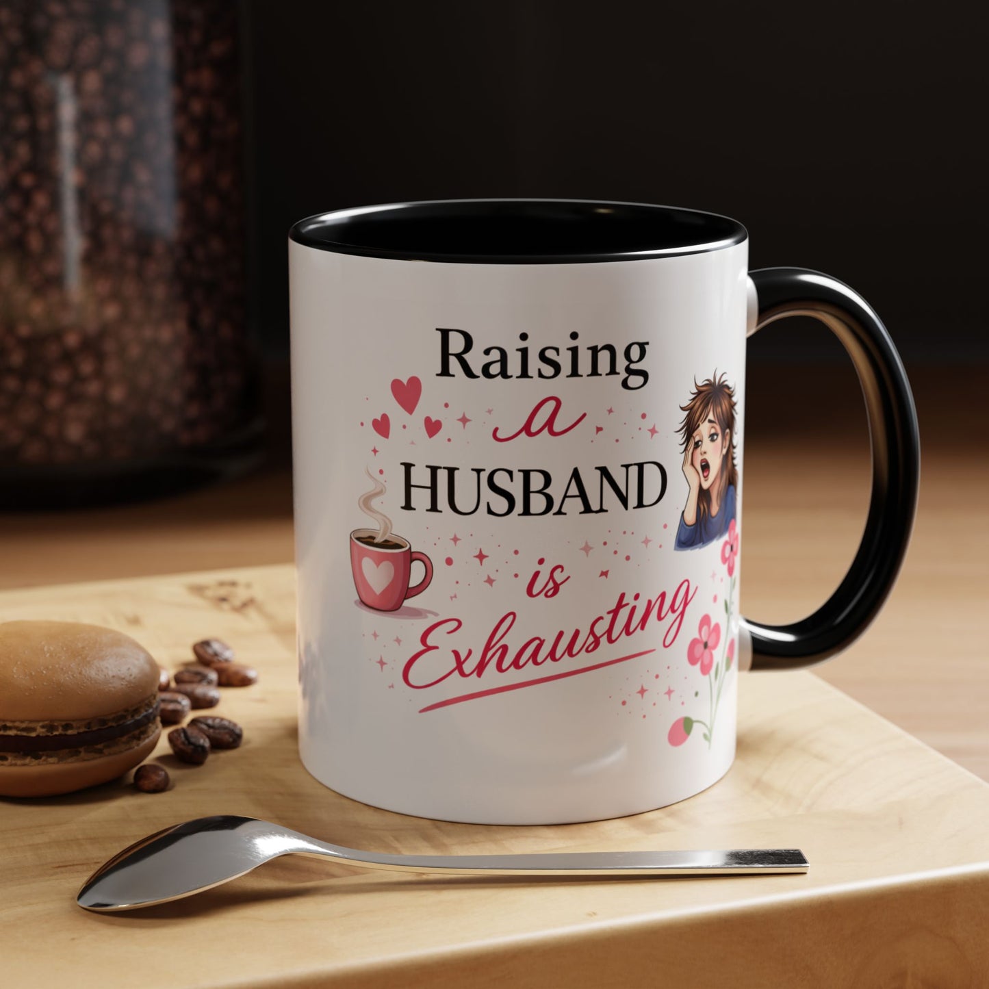 Humor Mug - Raising a Husband Is Exhausting