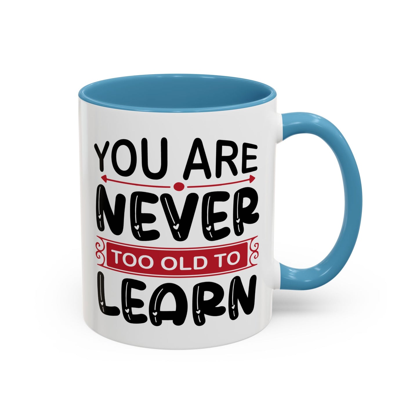 Motivation Mug - You Are Never Too Old To Learn
