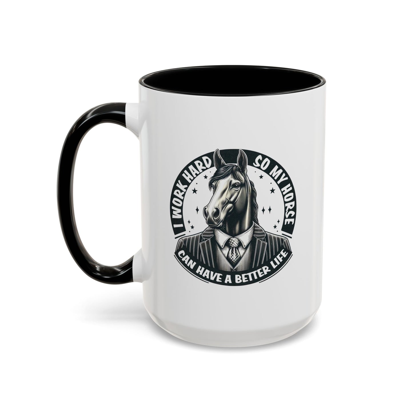 Humor Mug - I Work Hard So My Horse