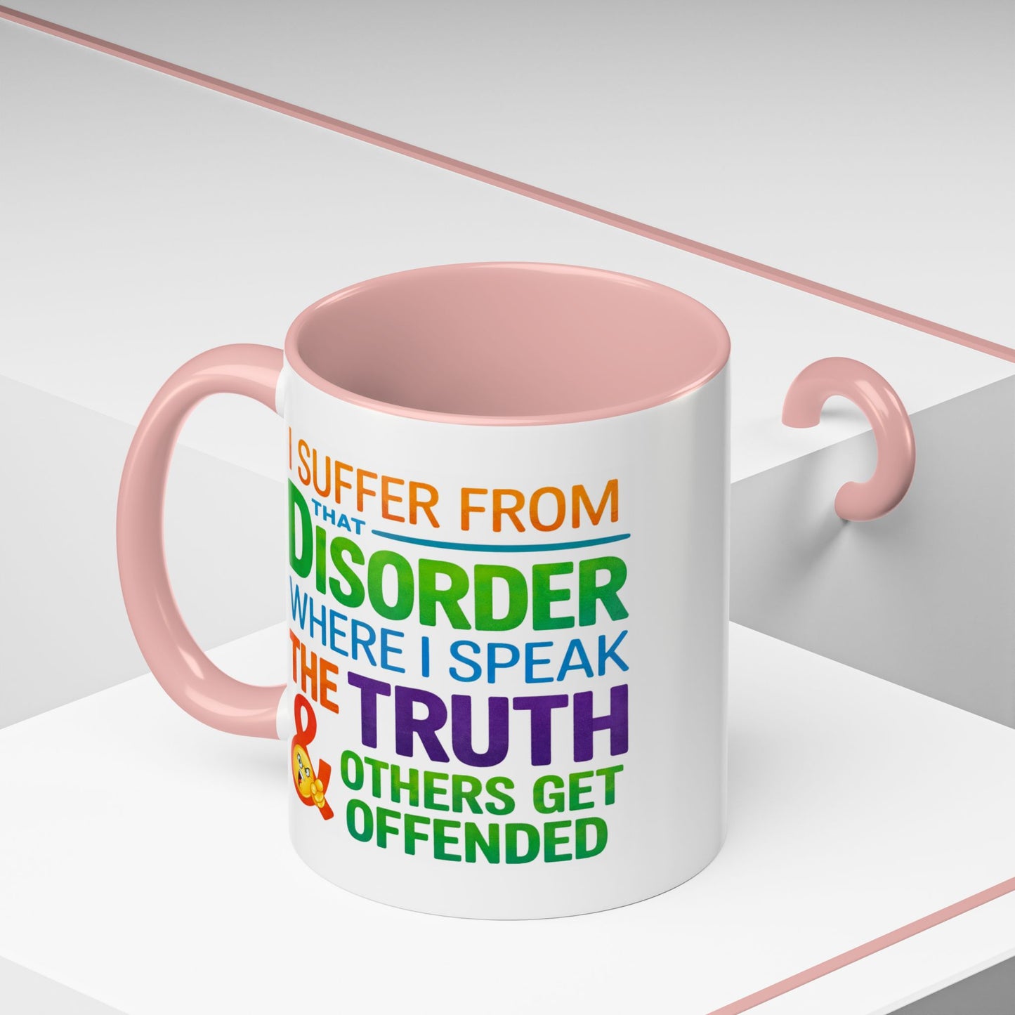 Humor Mug - I Suffer From That Disorder