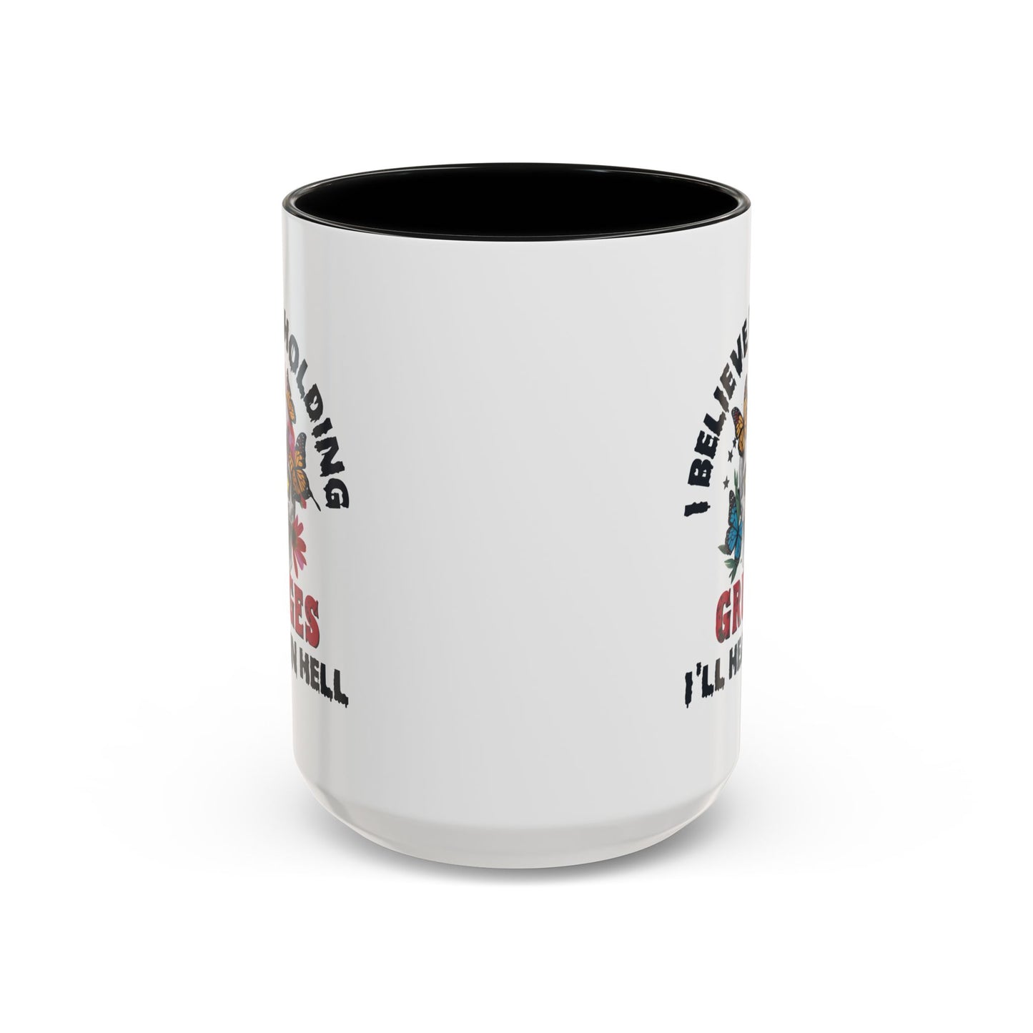 Adult Mug - I Believe in Holding Grudges