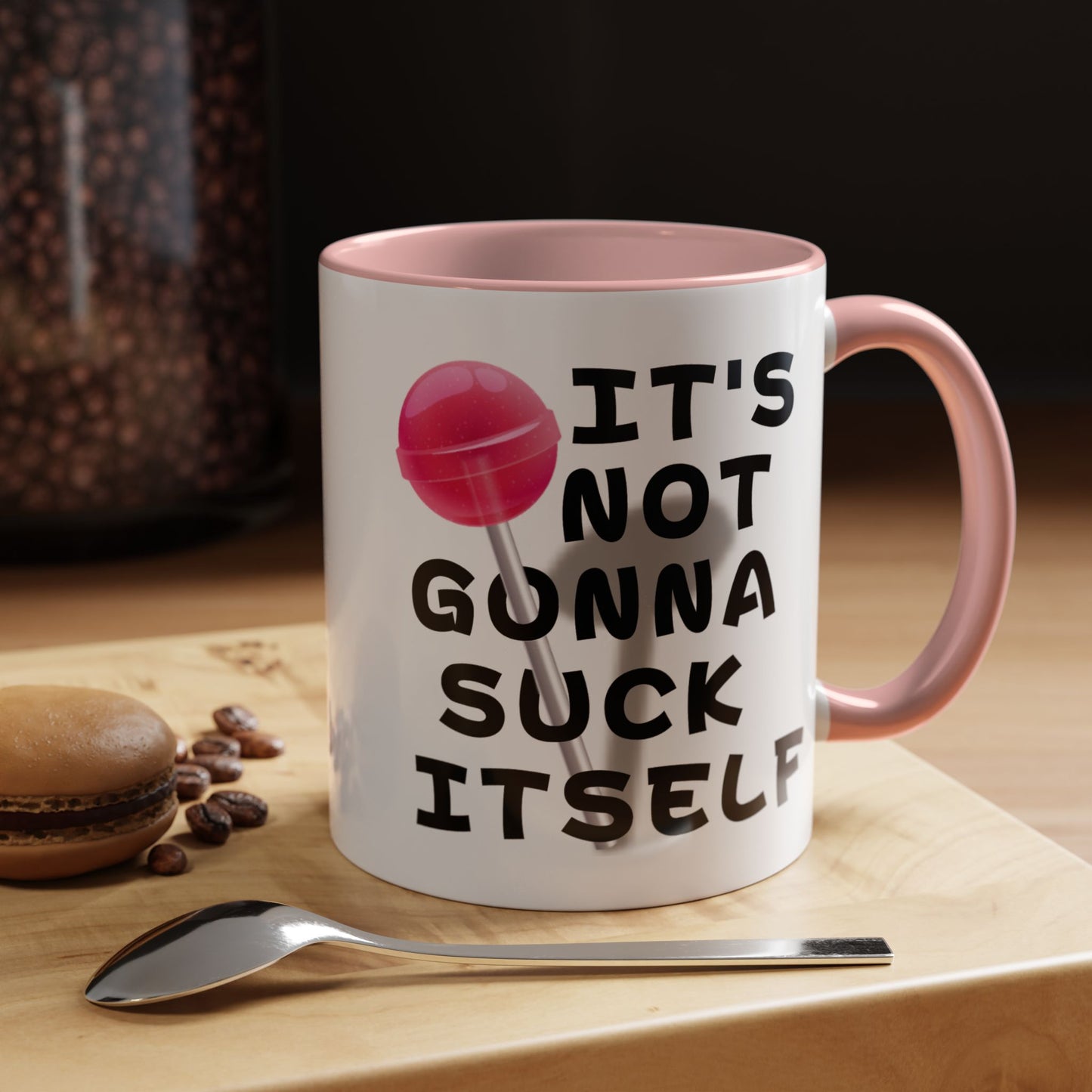 Adult Mug - It's Not Gonna Suck Itself