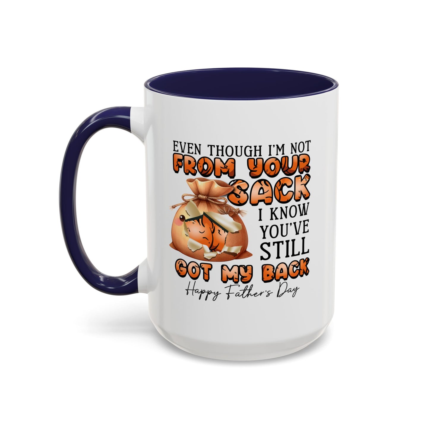 Father's Day Mug - Even Though I'm Not