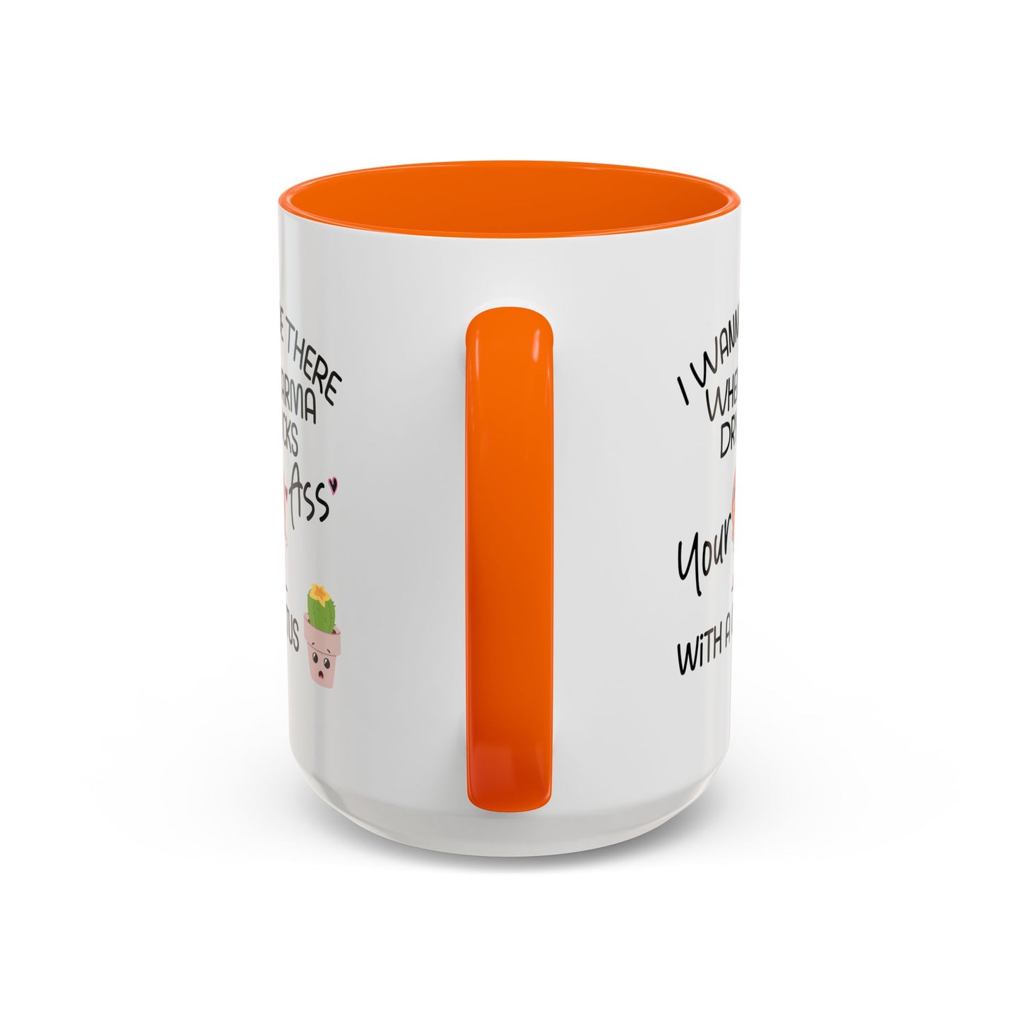 Adult Mug - I Wanna Be There When Karma
