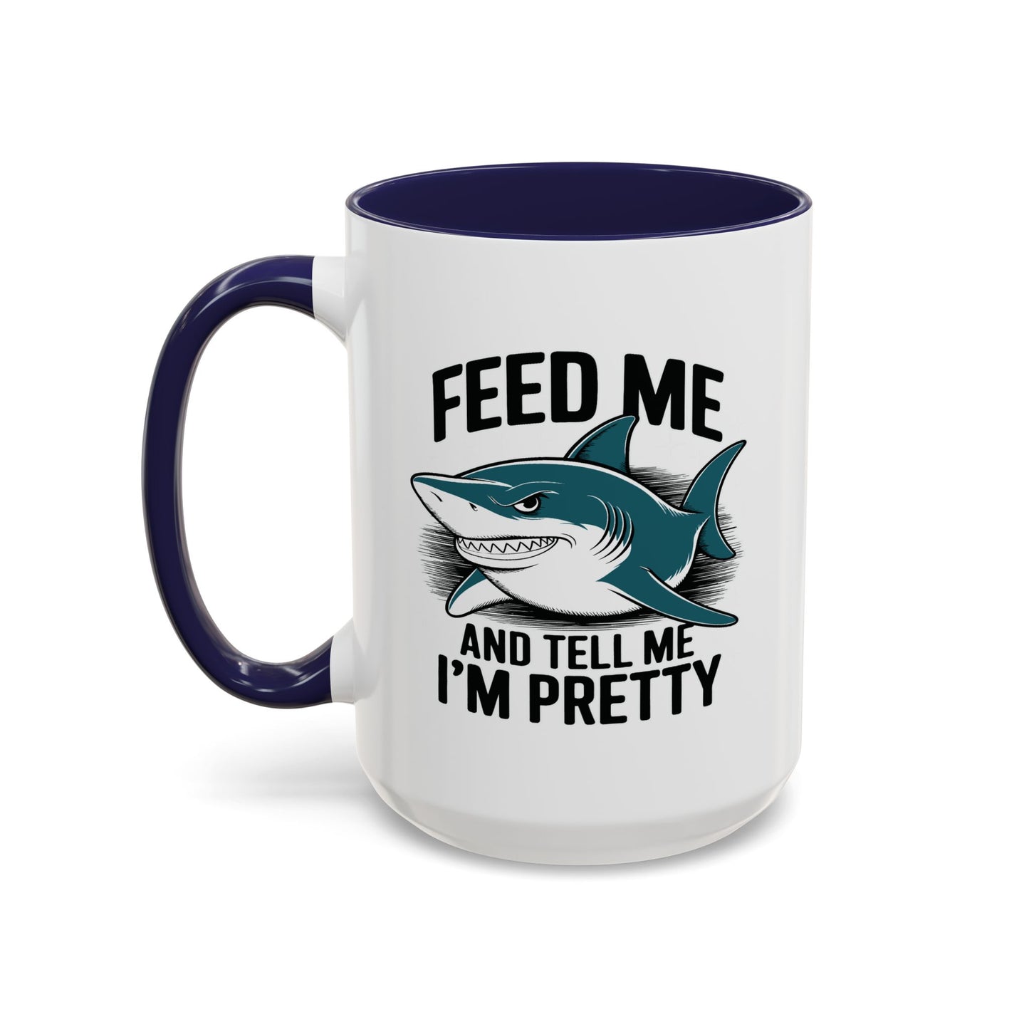 Humor Mug - Feed Me and Tell Me I'm Pretty Shark