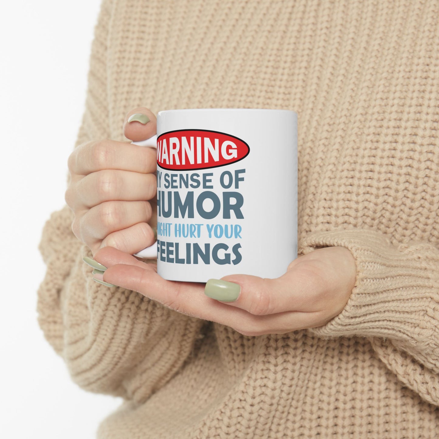 Humor Mug - Warning My Sense of Humour May Hurt Your Feelings