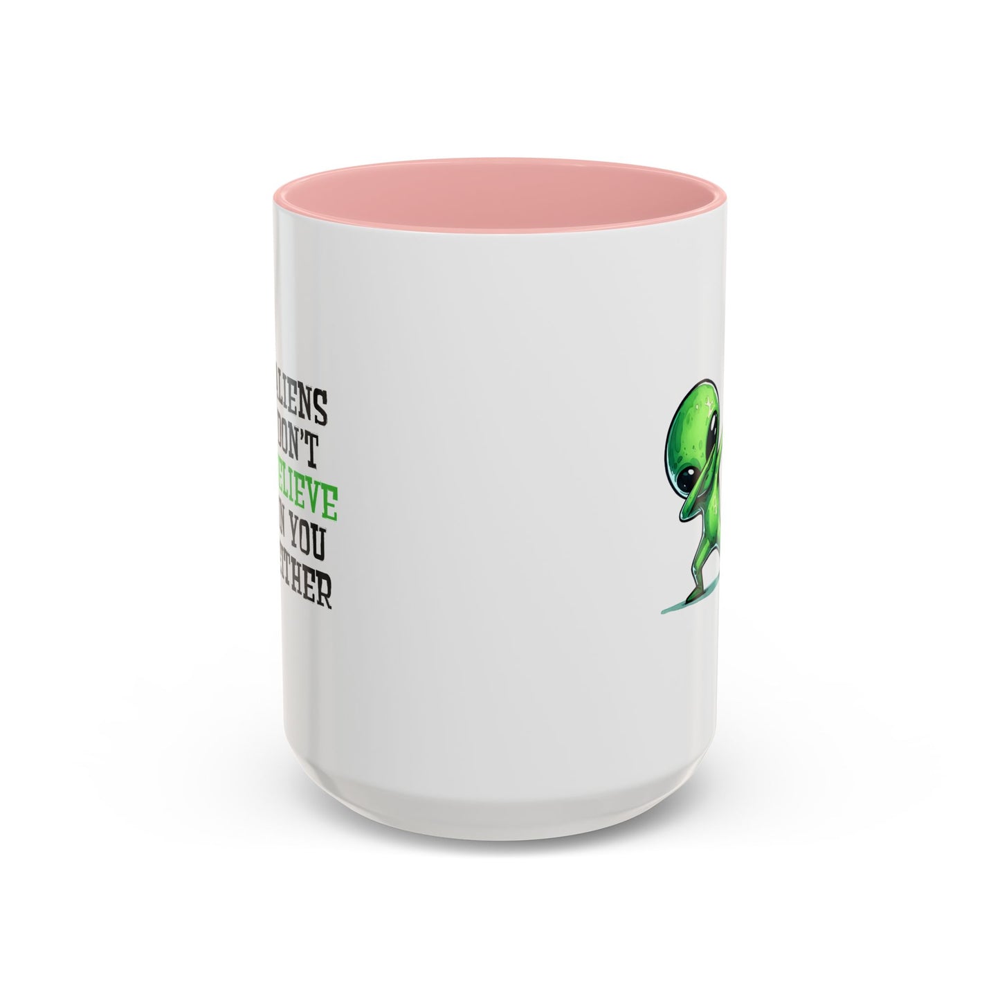 Alien Mug - Aliens Don't Believe In You Either
