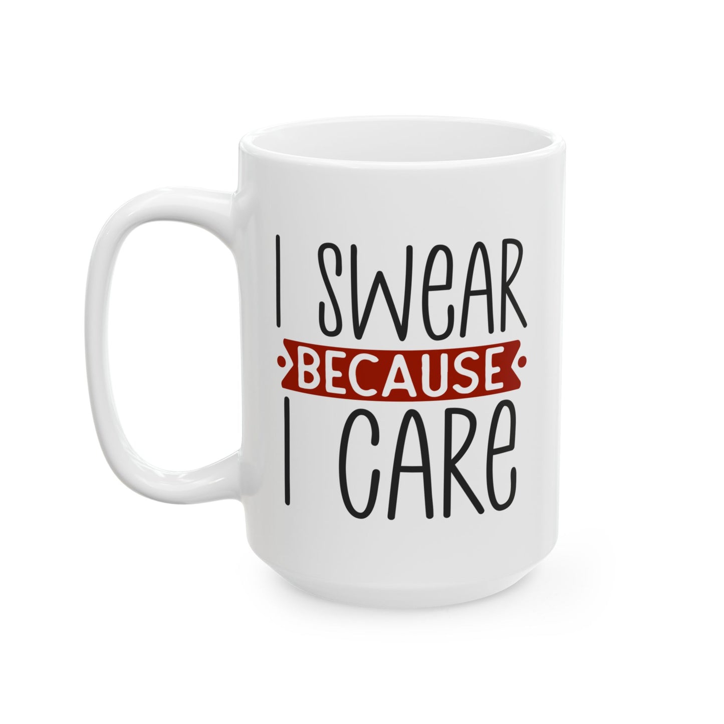 Adult Mug - I Swear Because I Care