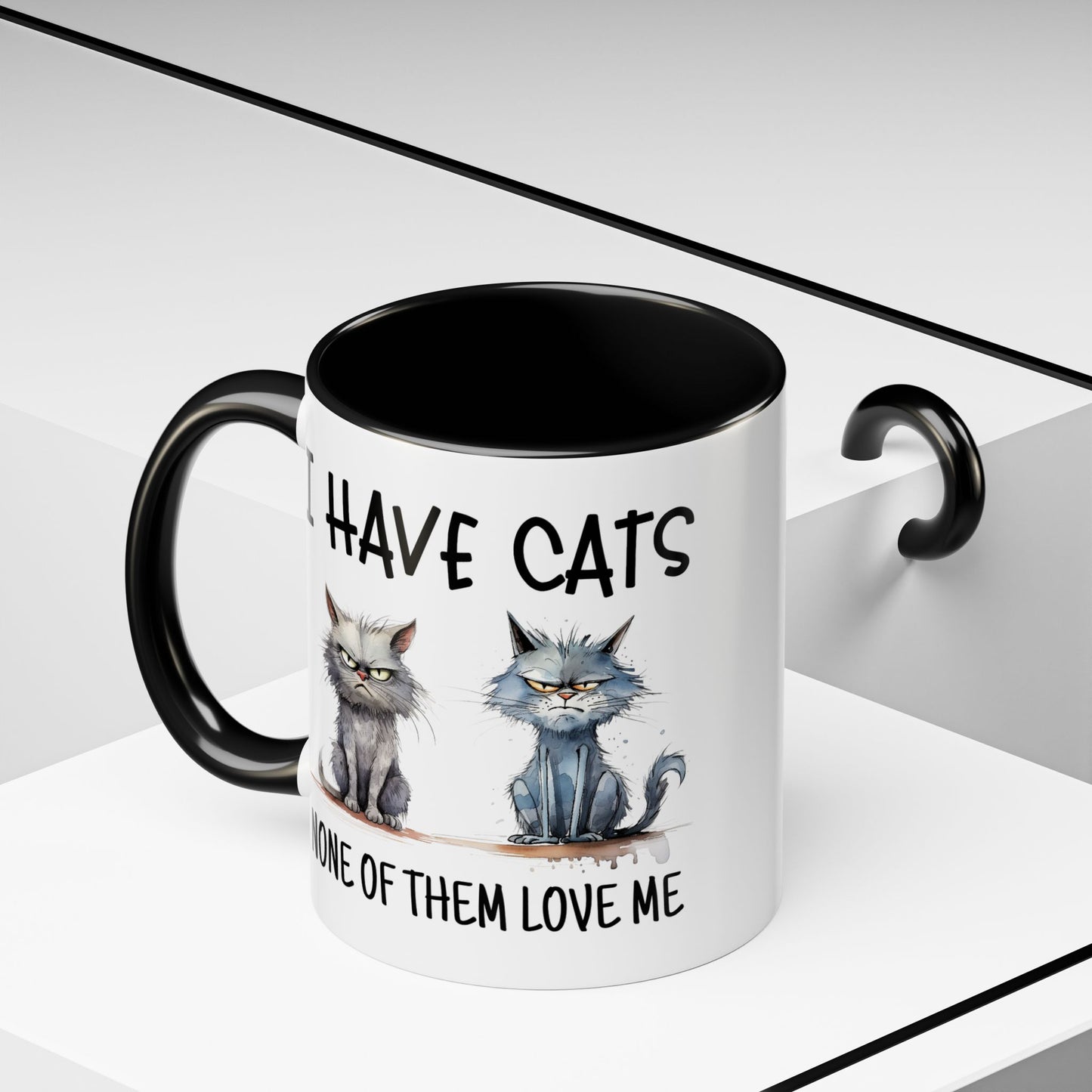 Humor Mug - I Have Cats None of Them Love Me