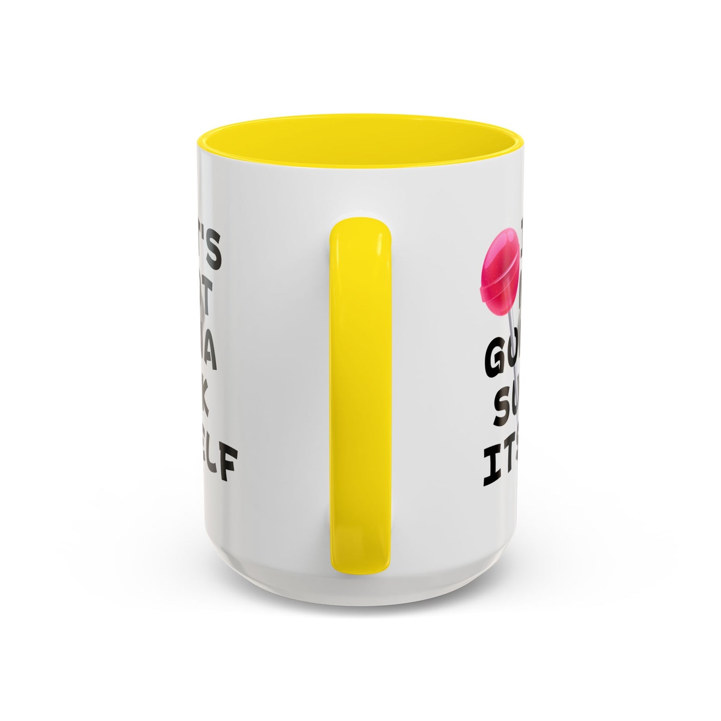 Adult Mug - It's Not Gonna Suck Itself