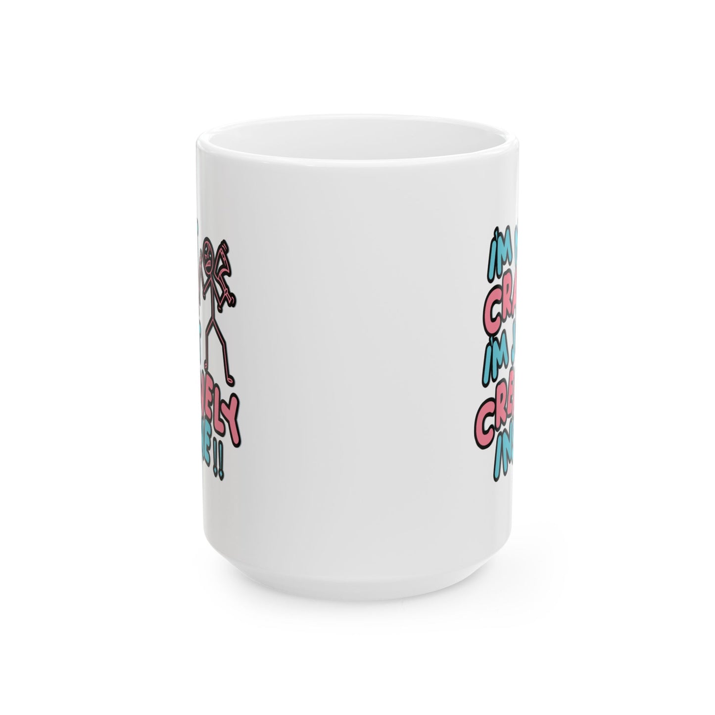 Humor Mug - I'm Not Crazy