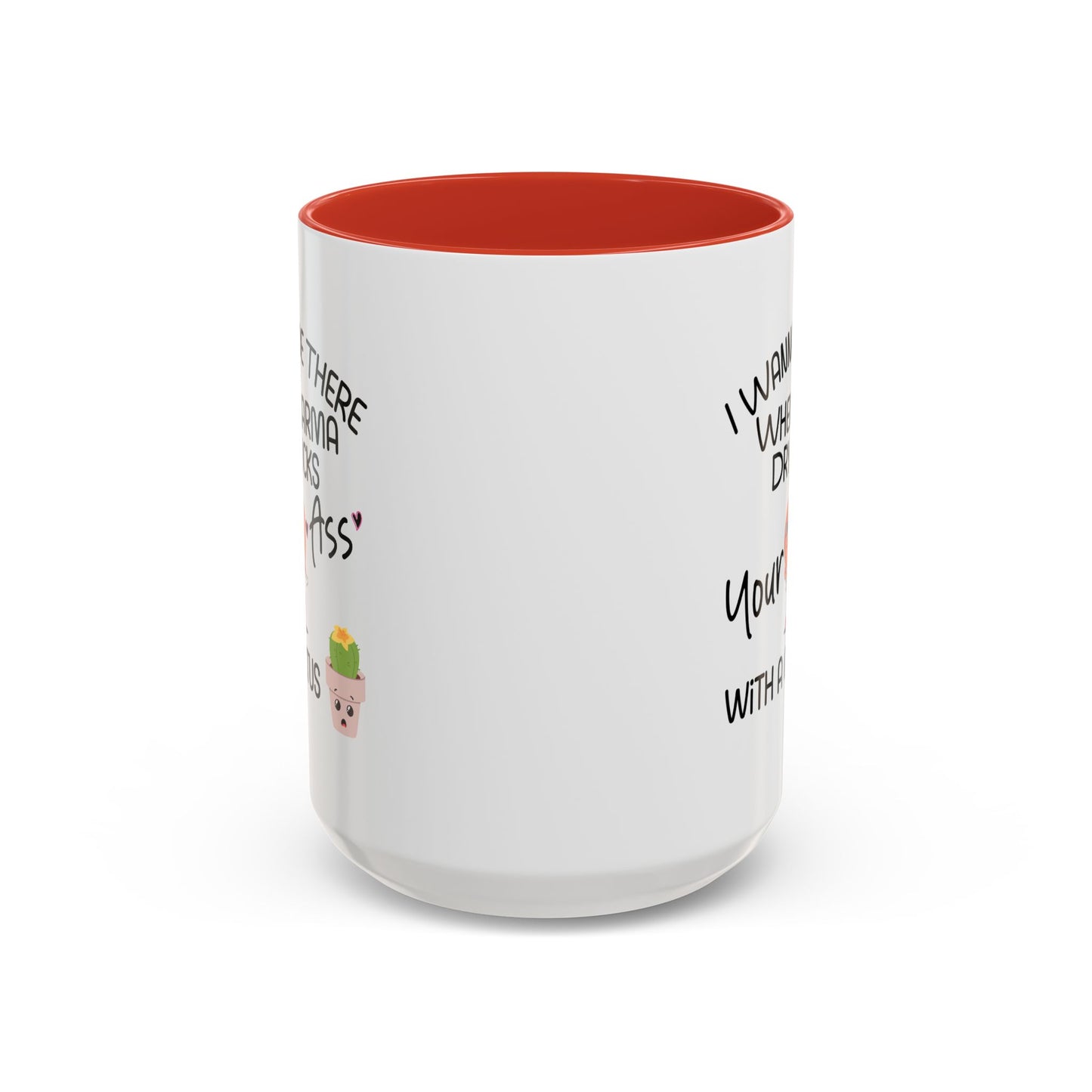 Adult Mug - I Wanna Be There When Karma