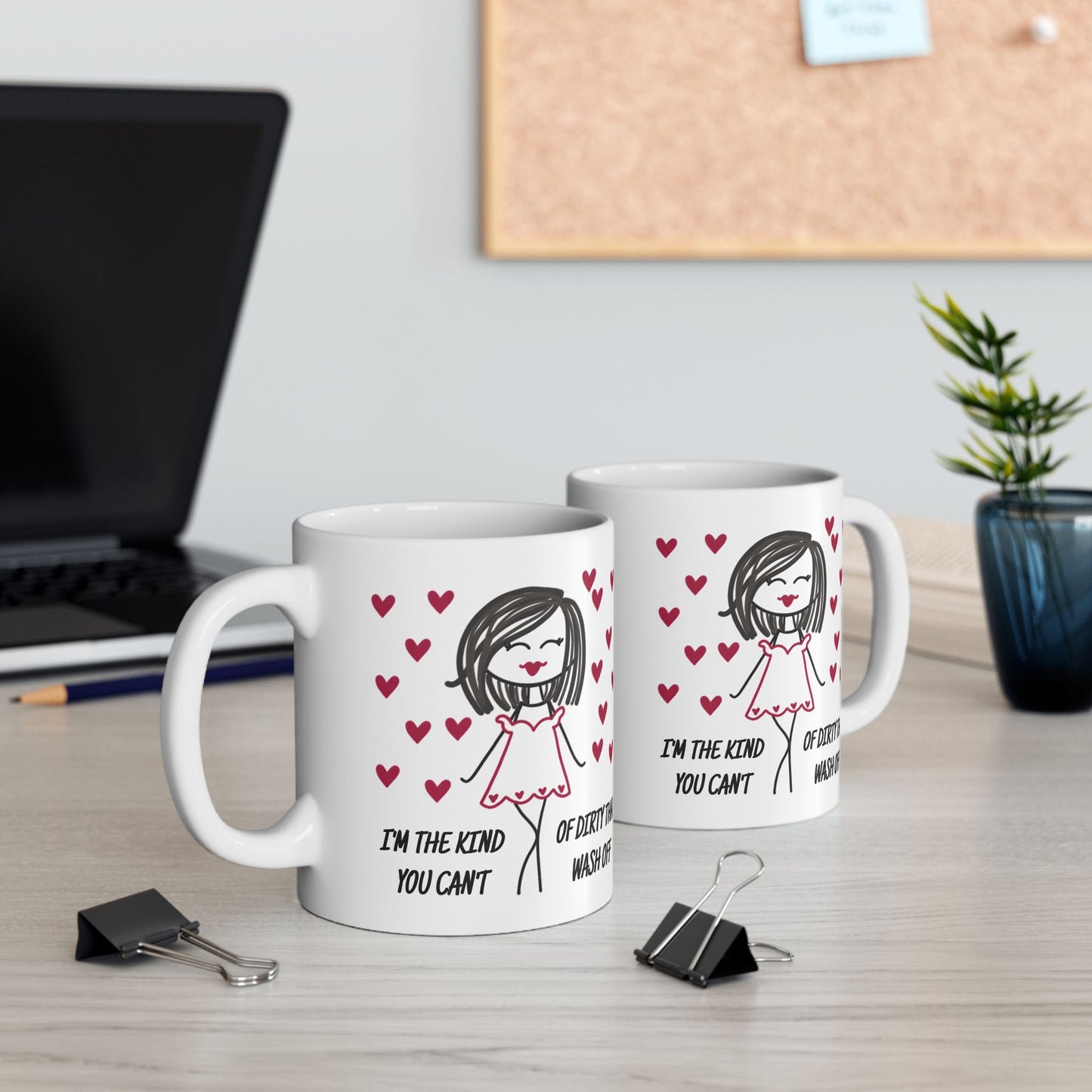 Adult Mug - I'm The Kind of Dirty You Can't Wash Off