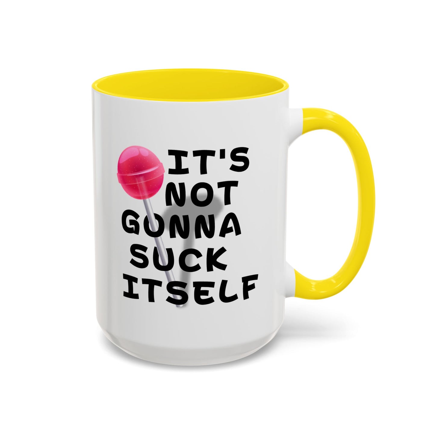 Adult Mug - It's Not Gonna Suck Itself