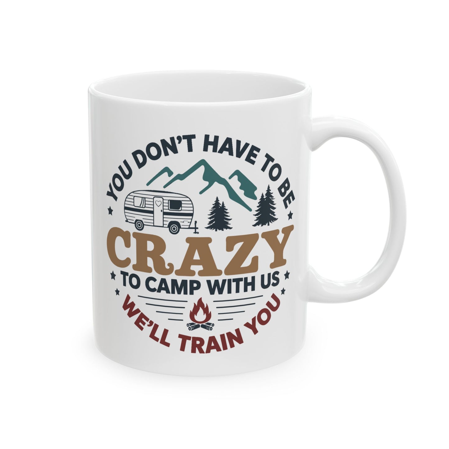 Humor Mug - You Don't Have to Be Crazy to Camp With Us