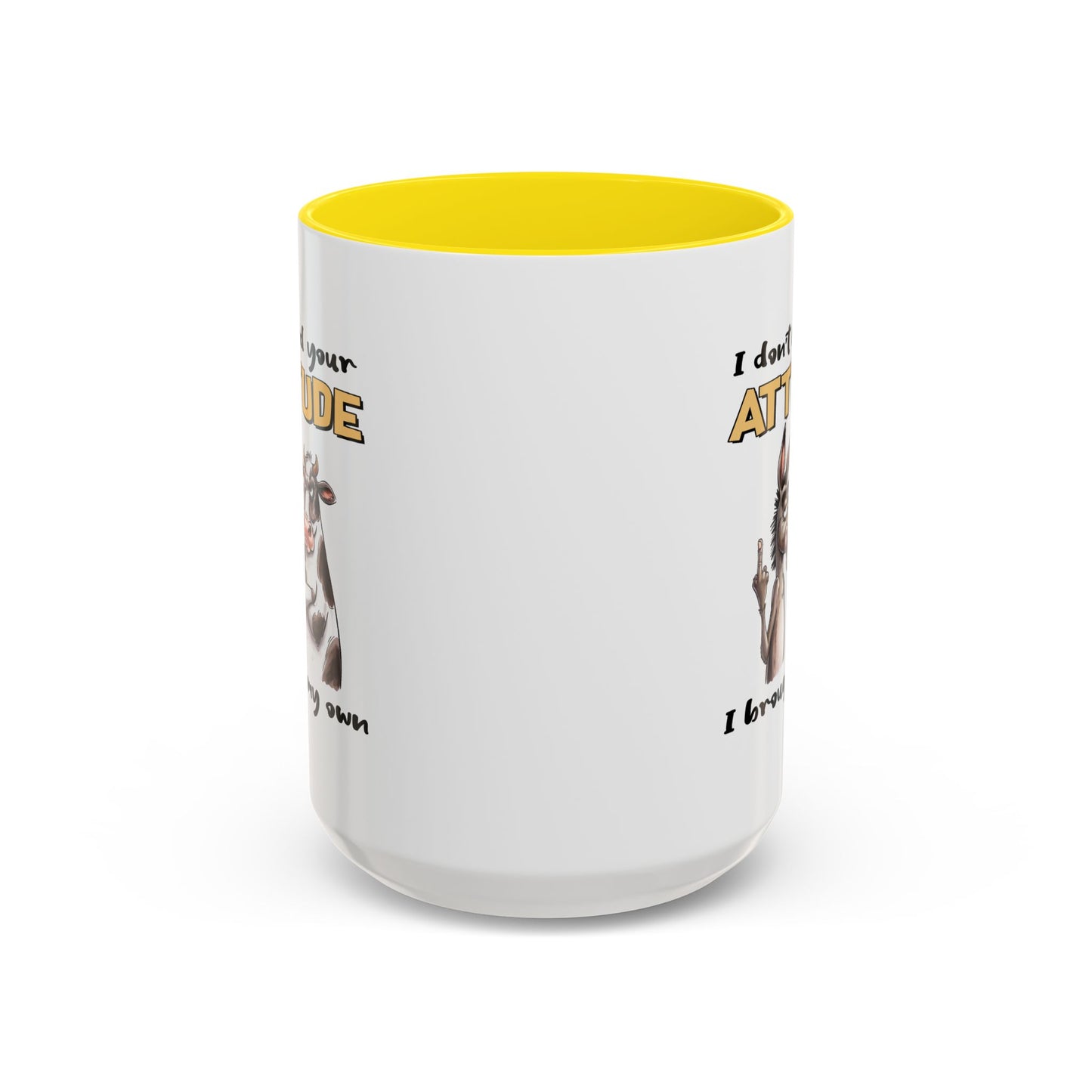 Adult Mug - I Don't Need Your Attitude I Brought My Own