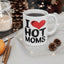 Humor Mug - I Love Hot Moms