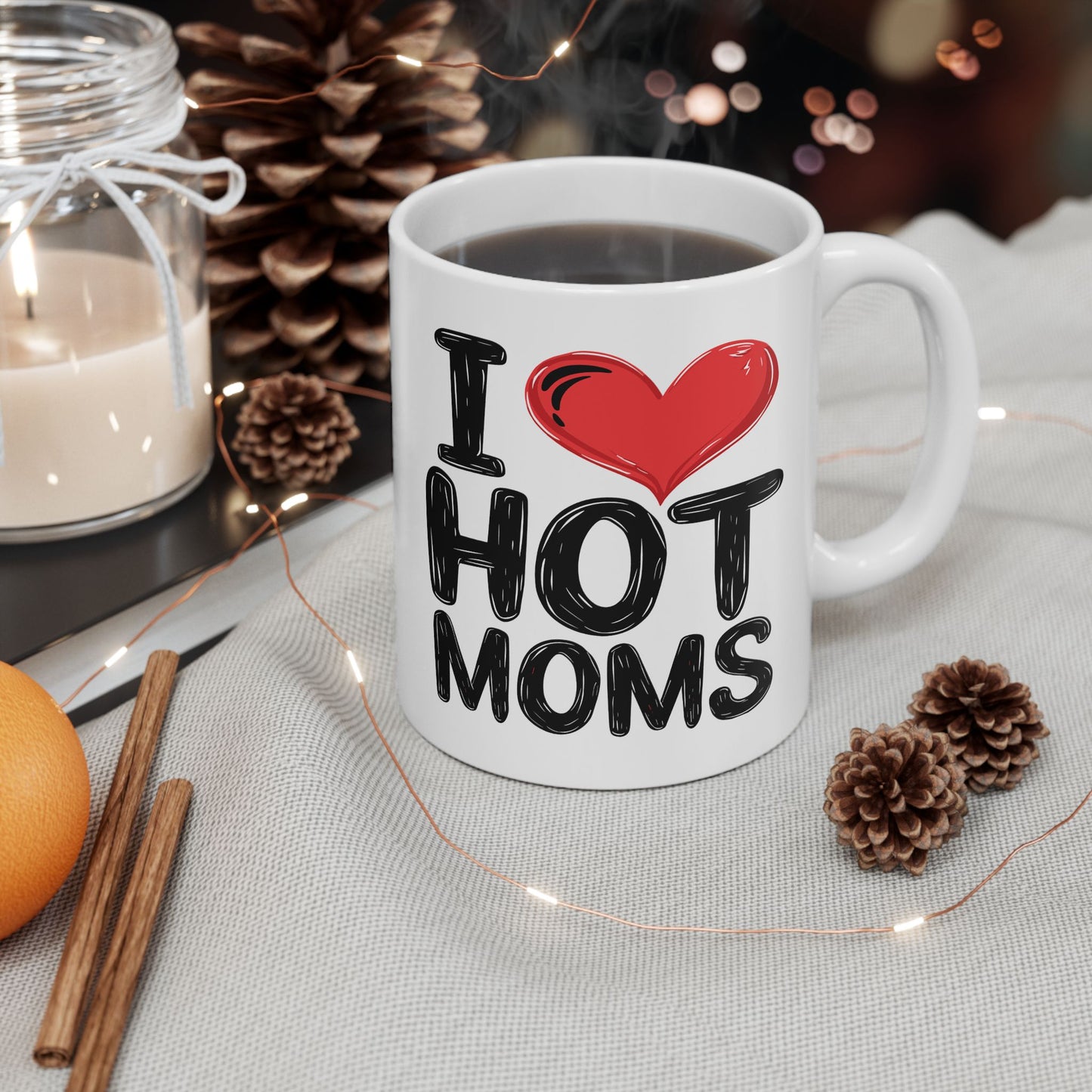 Humor Mug - I Love Hot Moms