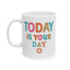 Motivation Mug - Today Is your Day Smiley Face