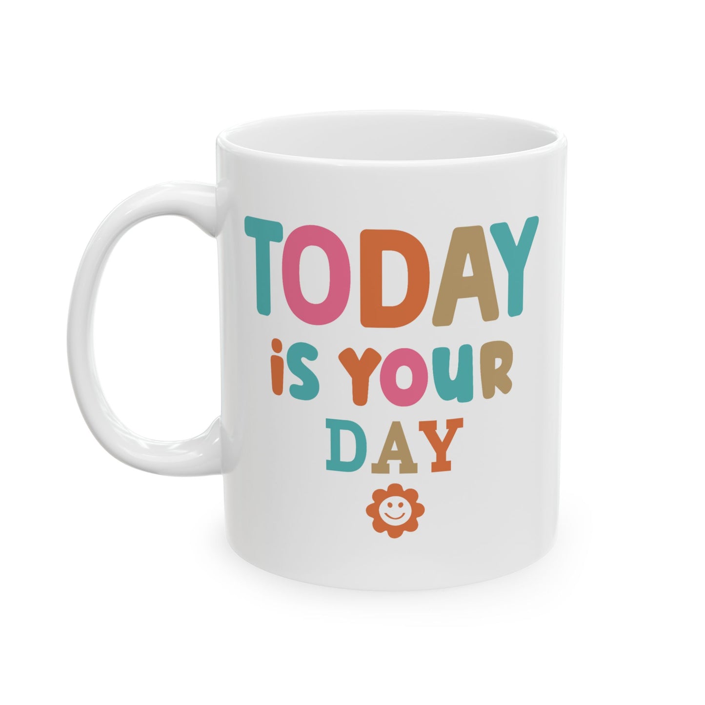 Motivation Mug - Today Is your Day Smiley Face