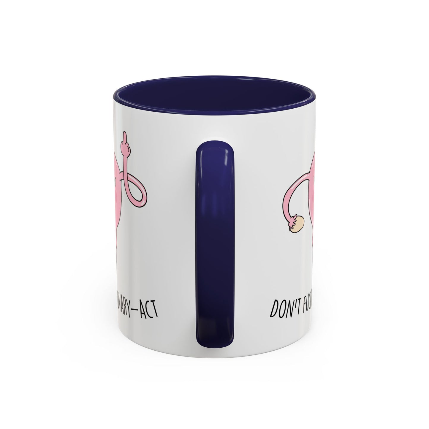Adult Mug - Don't Fucking Ovary-Act