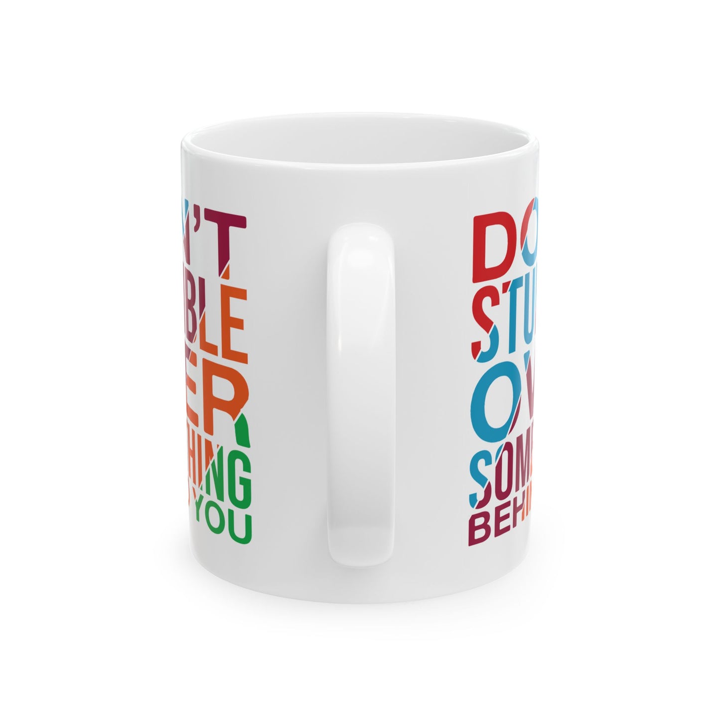 Motivation Mug - Don't Stumble Over Something Behind You
