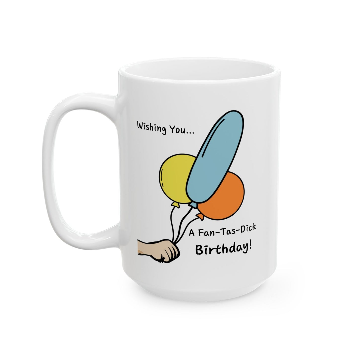 Birthday Mug - Wishing You a Fan-Tas-Dick Birthday!