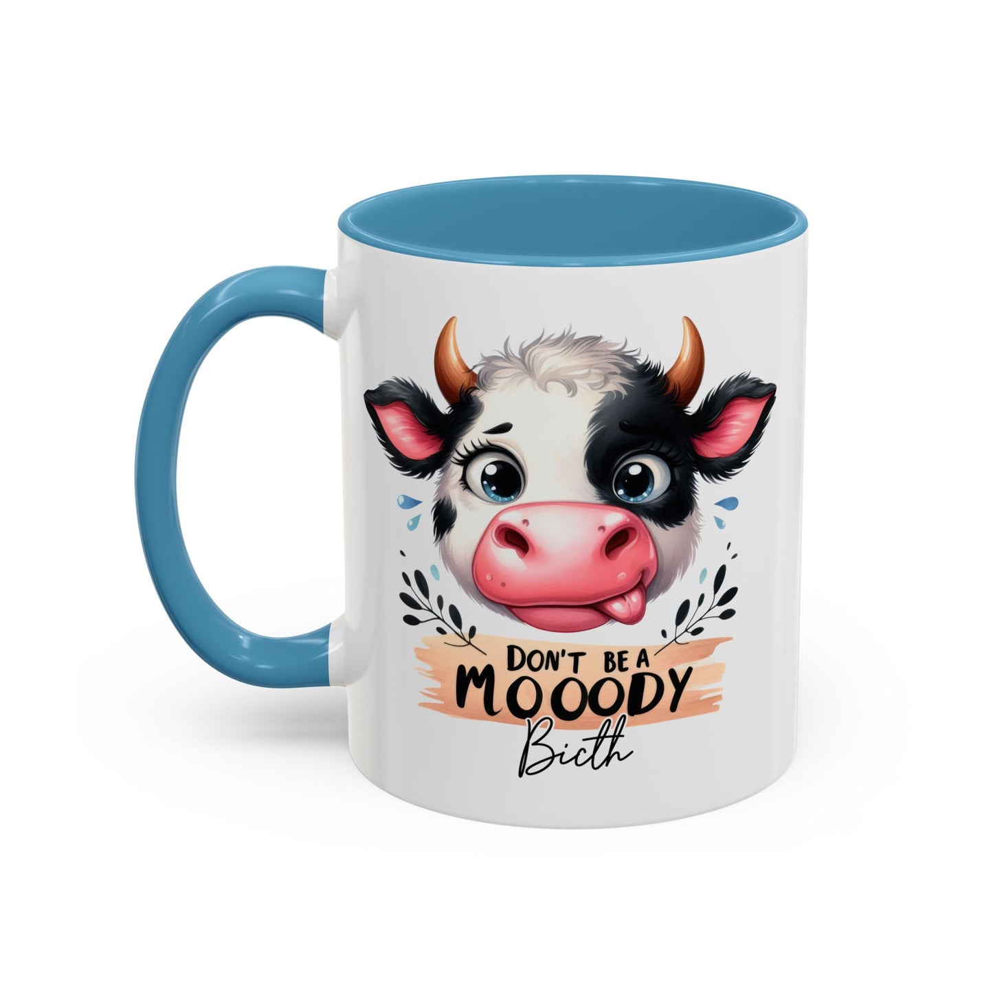 Humor Mug - Don't Be a Mooody Bitch