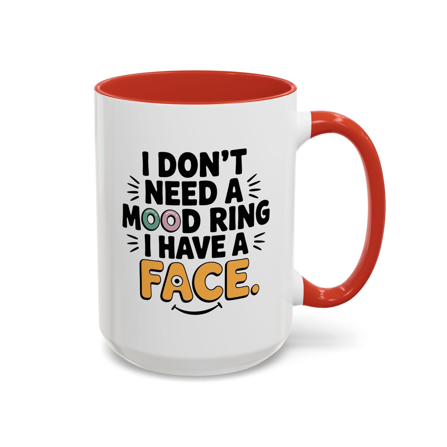 Humor Mug - I Don't Need a Mood Ring