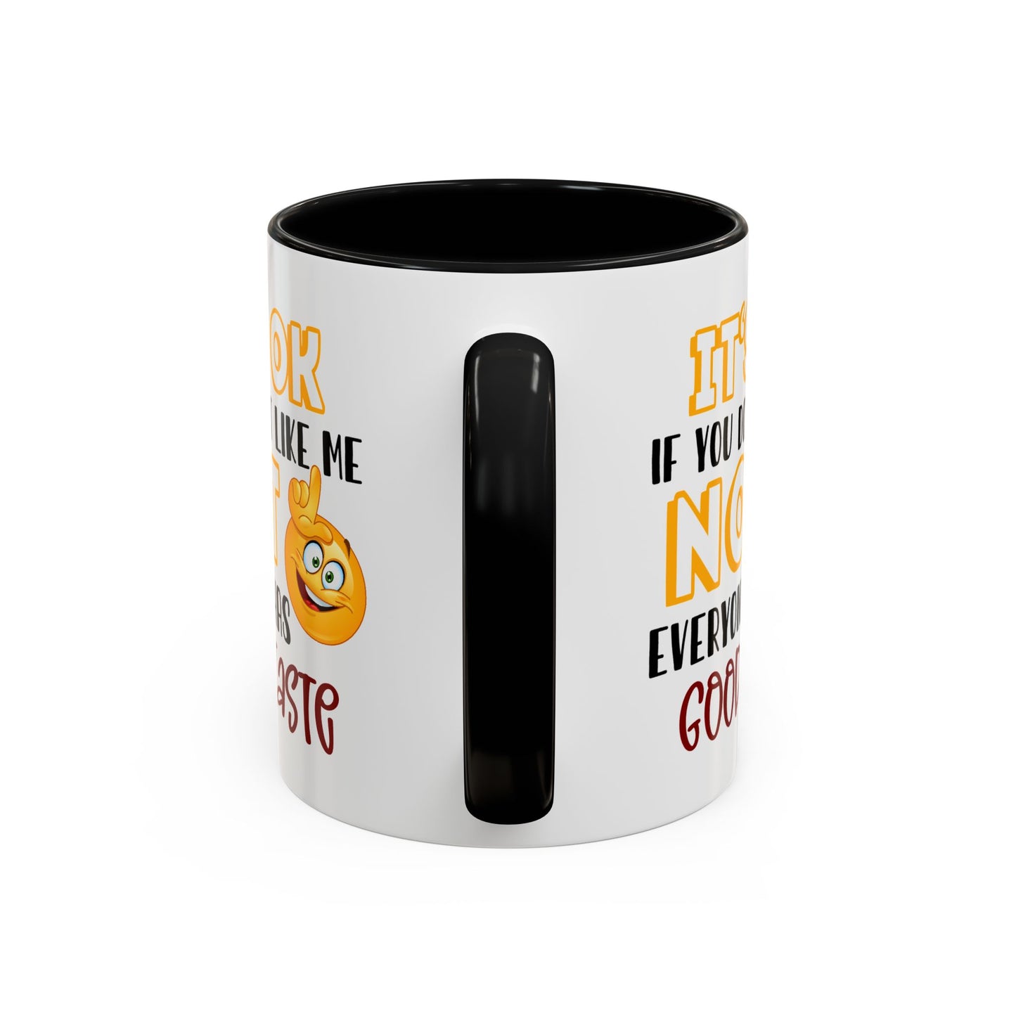 Humor Mug - It's Ok If You Don't Like Me