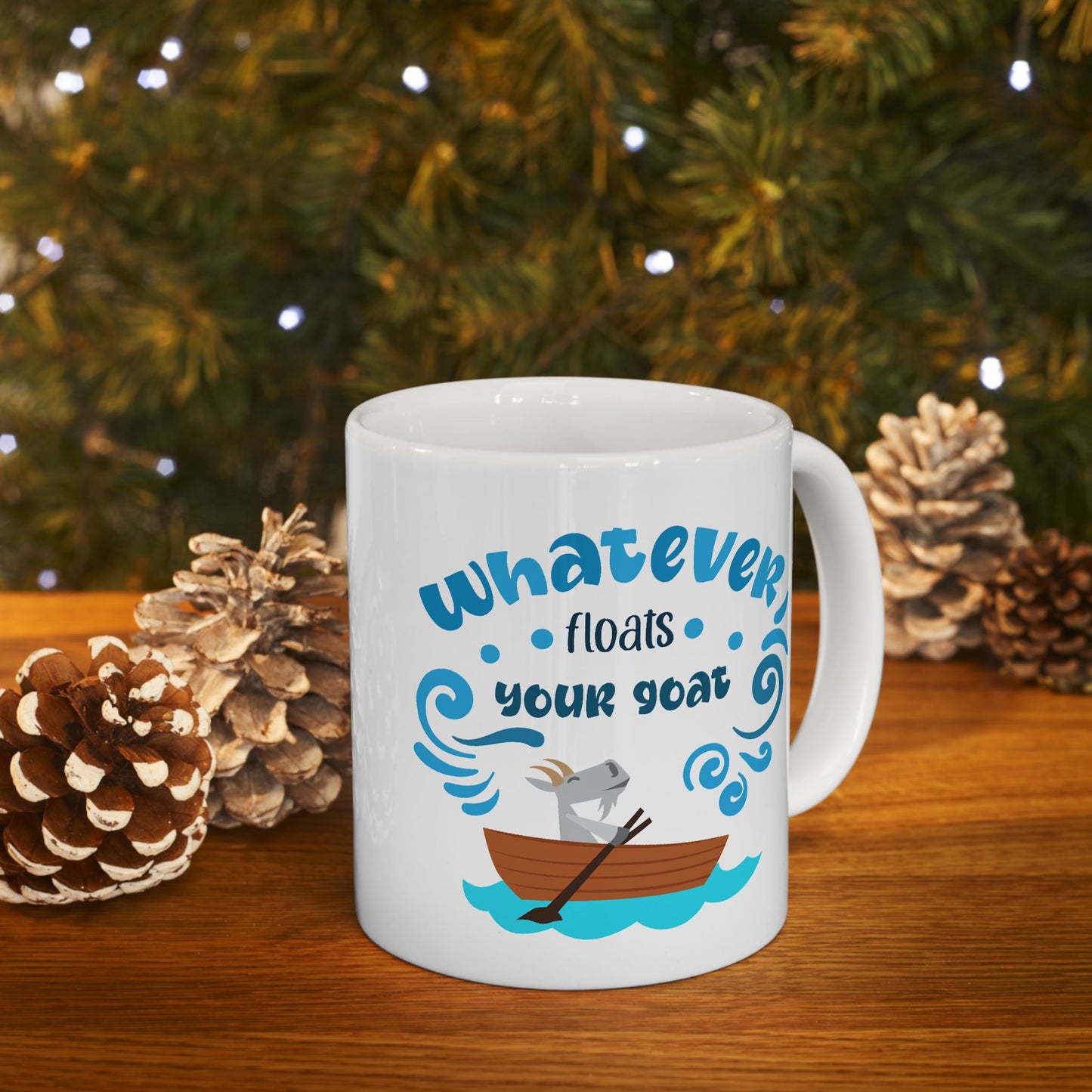 Humor Mug - Whatever Floats Your Goat