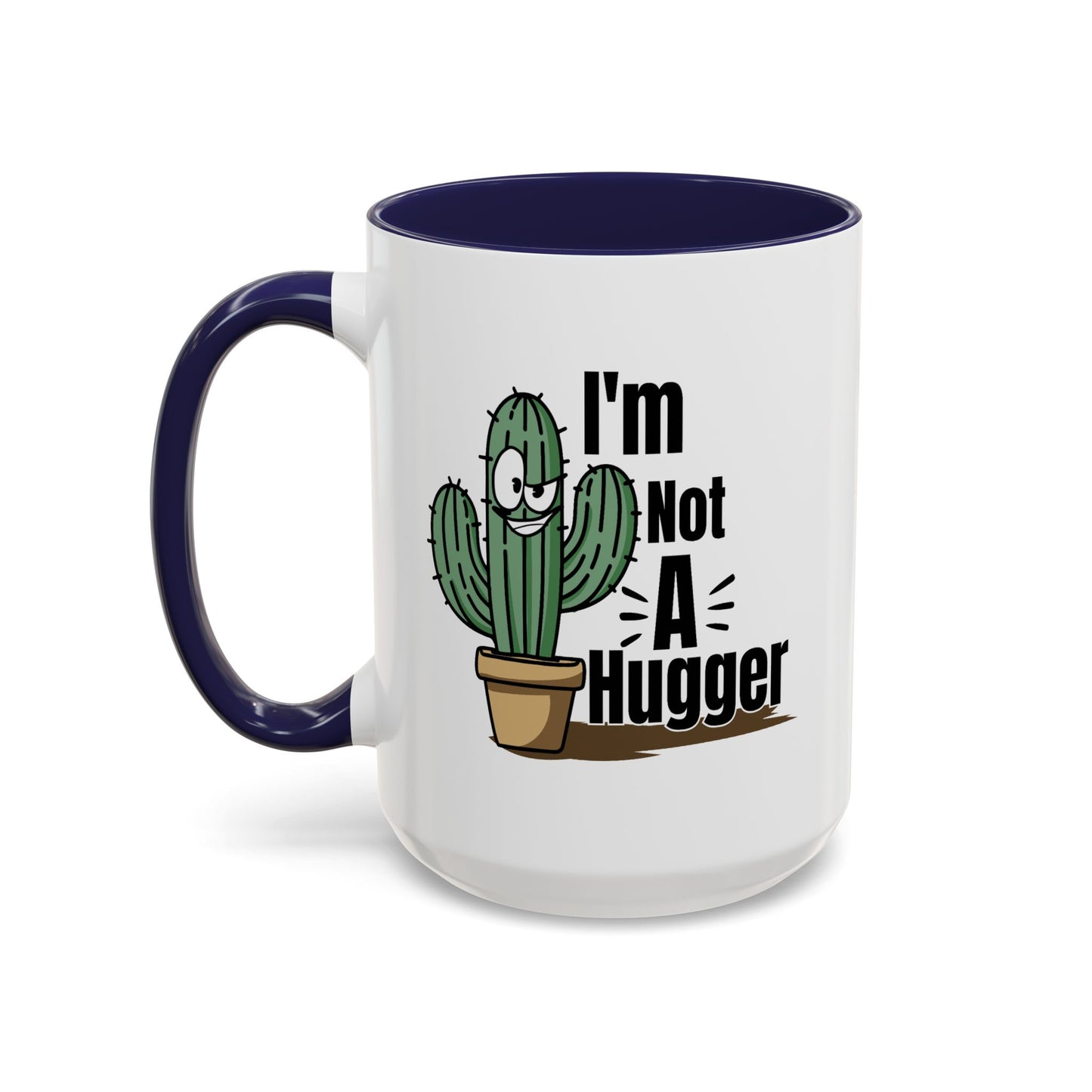 Humor Mug - I'm Not A Hugger
