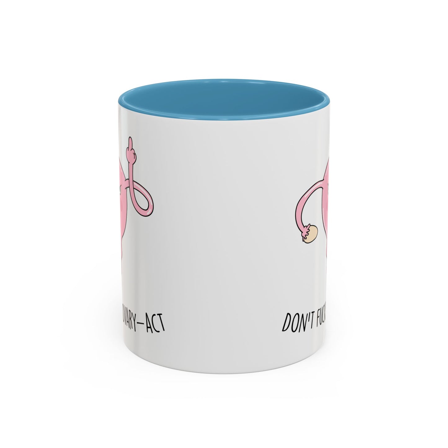 Adult Mug - Don't Fucking Ovary-Act