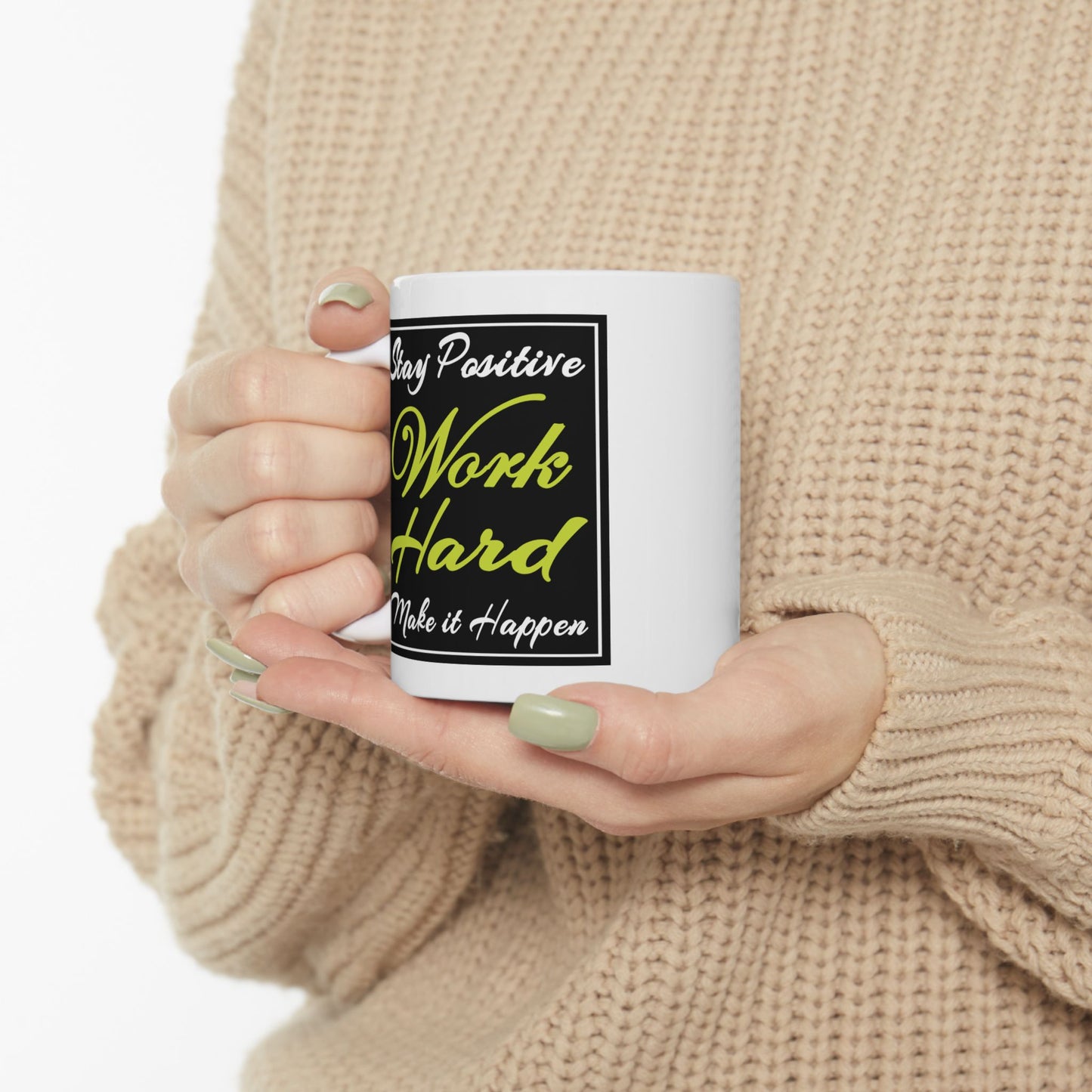 Motivation Mug - Stay Positive Work Hard Make It Happen Frame
