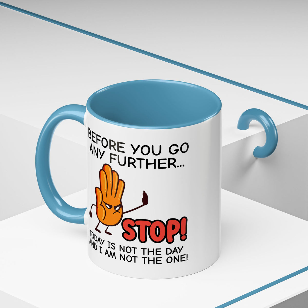 Humor Mug - Before You Go Any Further Stop!