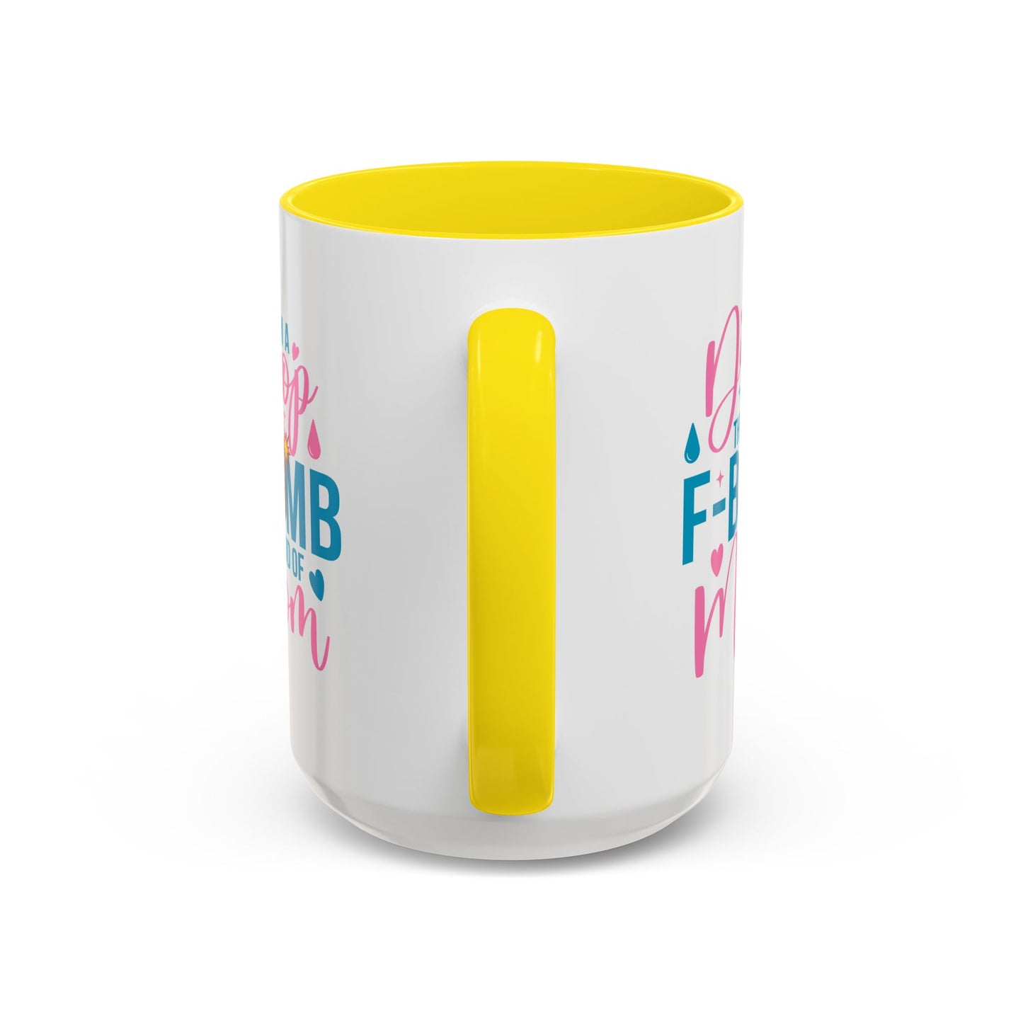Humor Mug - I'm A Drop the F-Bomb Kind of Mom