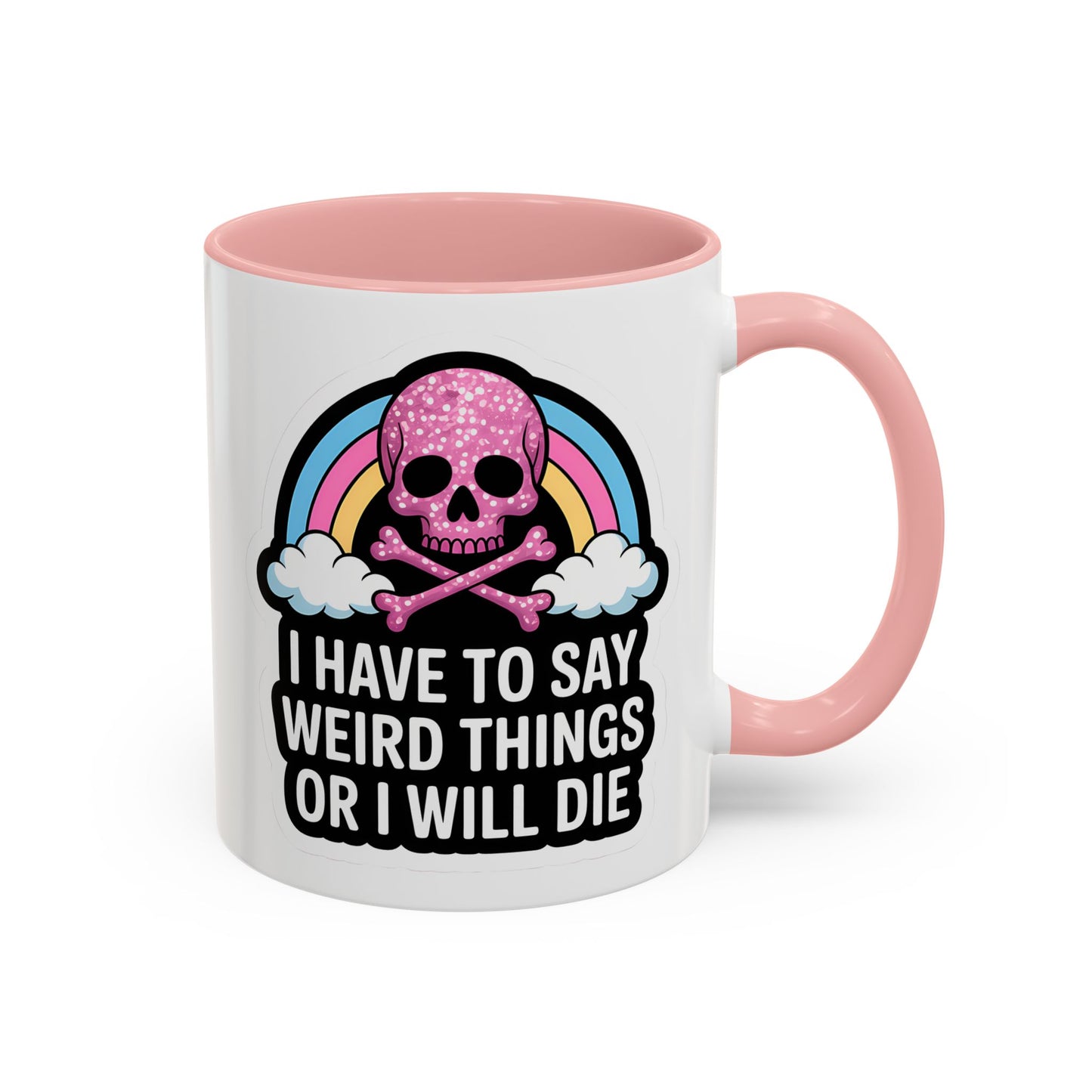 Halloween Mug - I Have To Say Weird Things Or