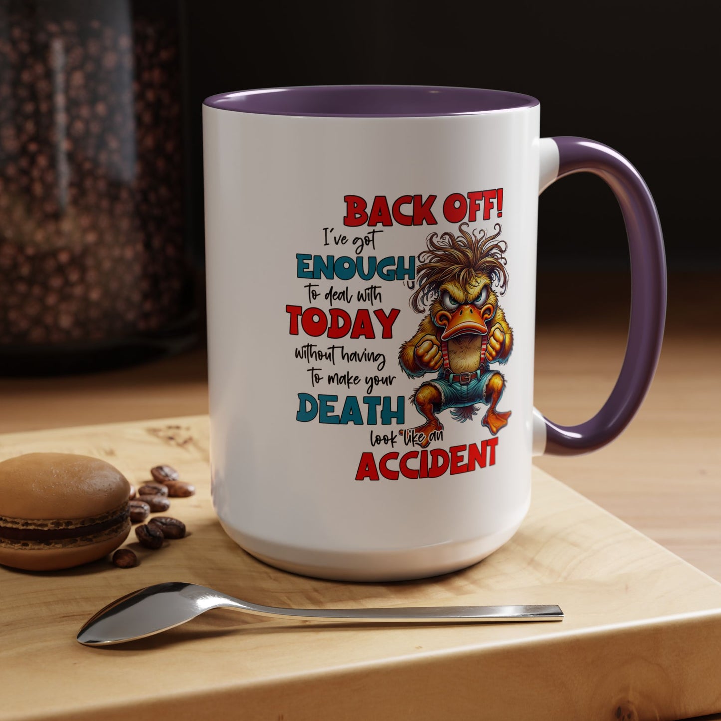 Humor Mug - Back Off! I've Got Enough to Deal With Today