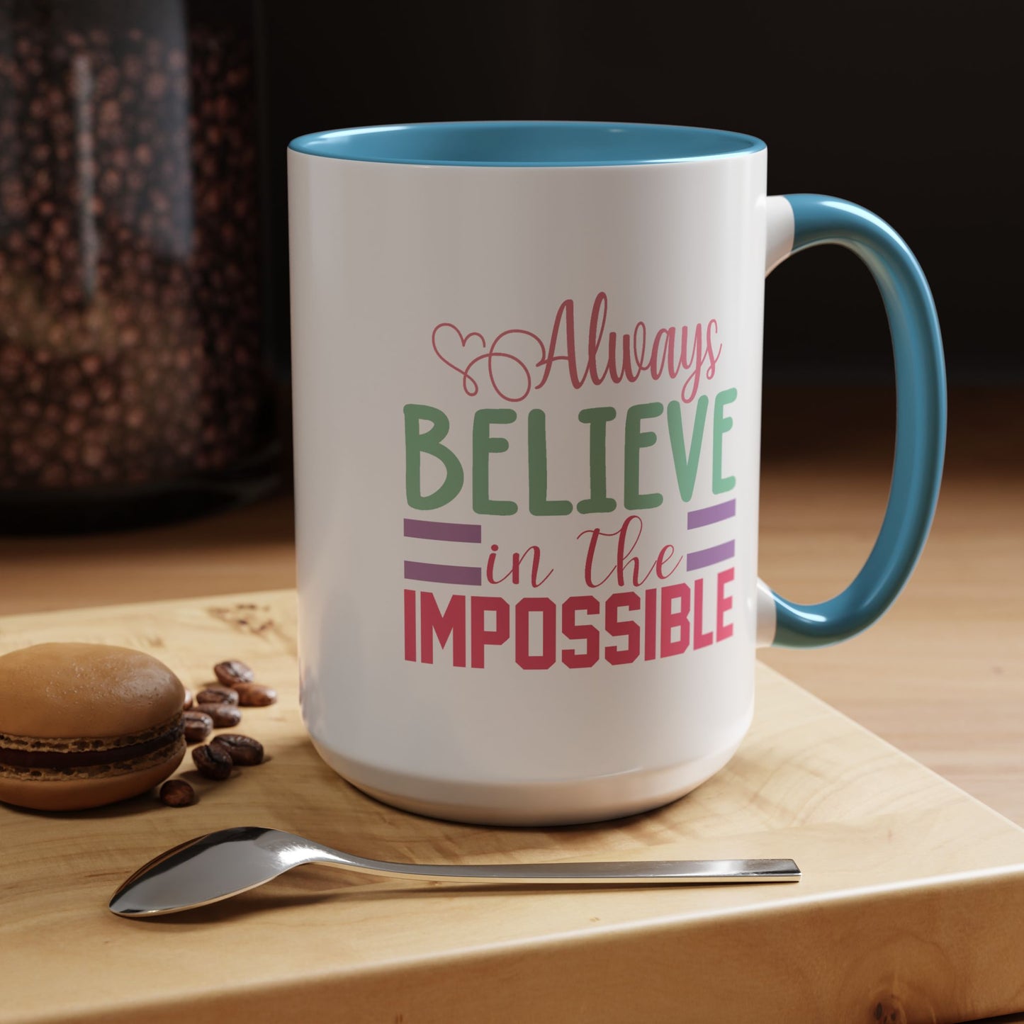 Motivation Mug - Always Believe in the Impossible