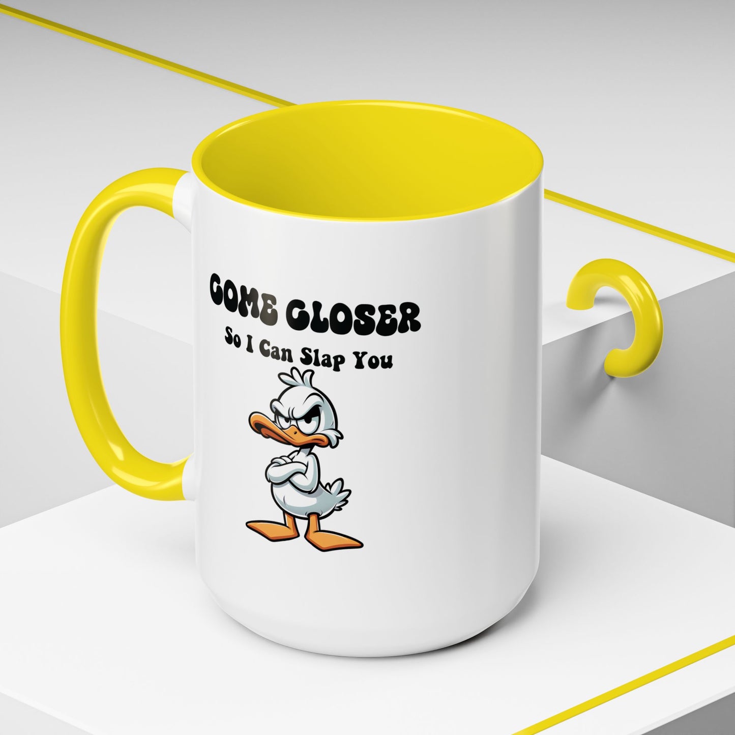 Humor Mug - Come Closer So I Can Slap You
