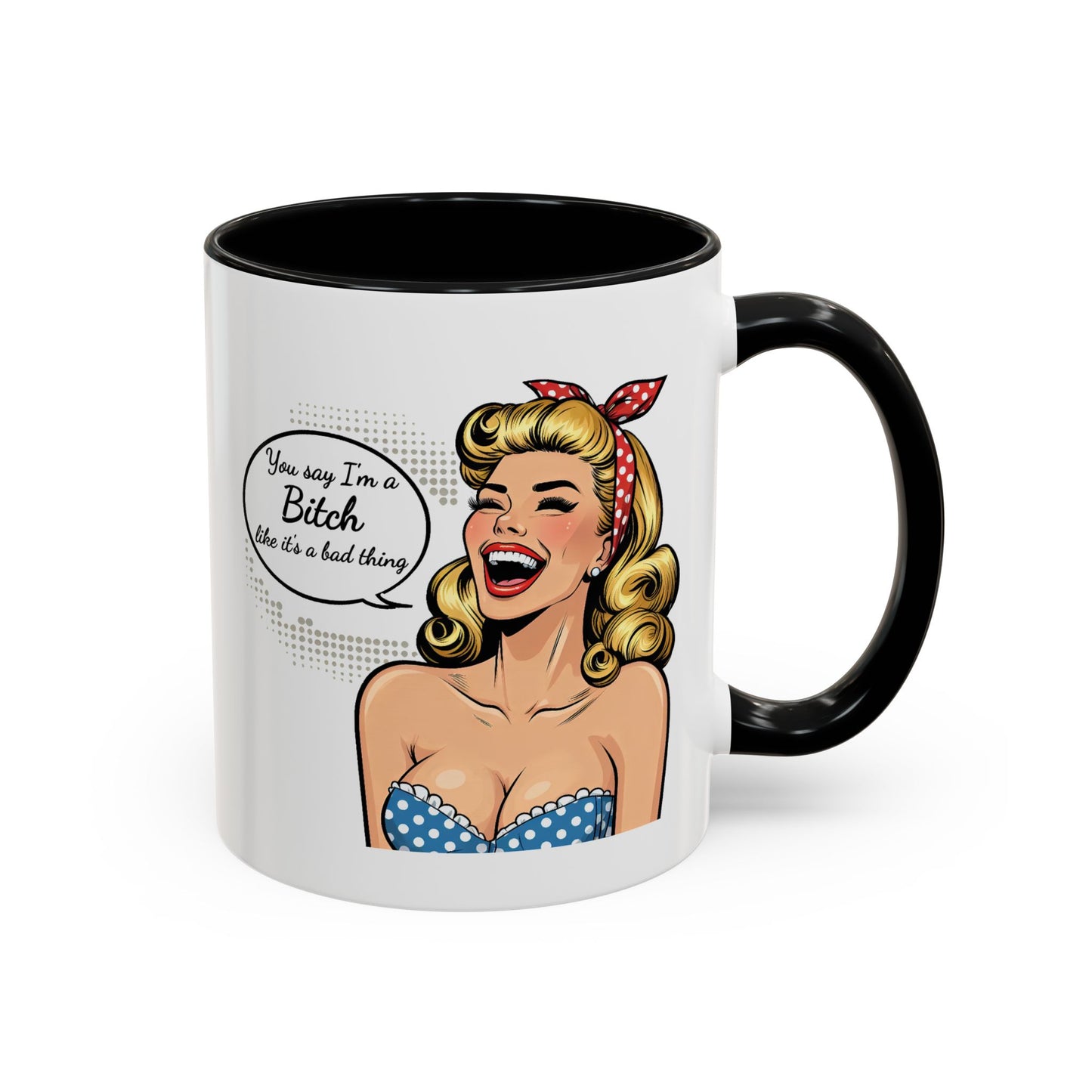 Adult Mug - You Say I'm a Bitch