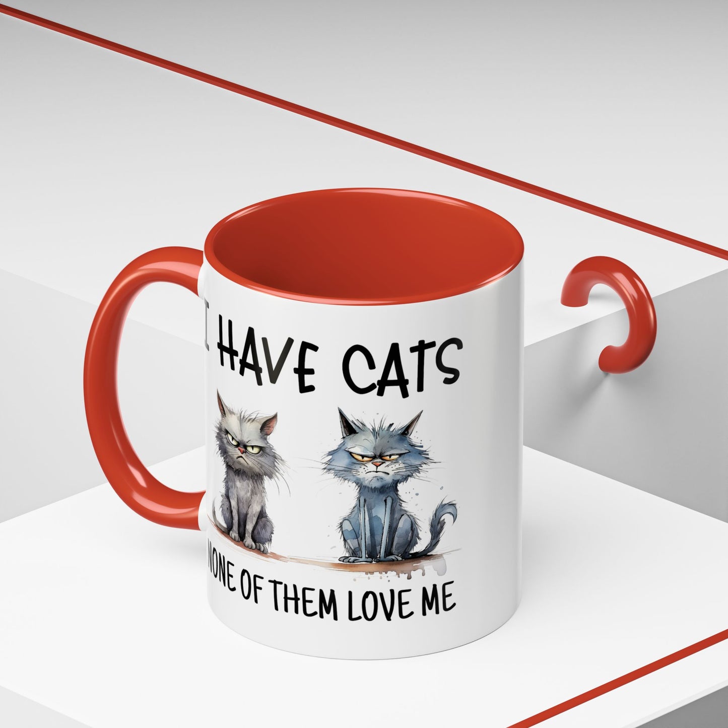 Humor Mug - I Have Cats None of Them Love Me