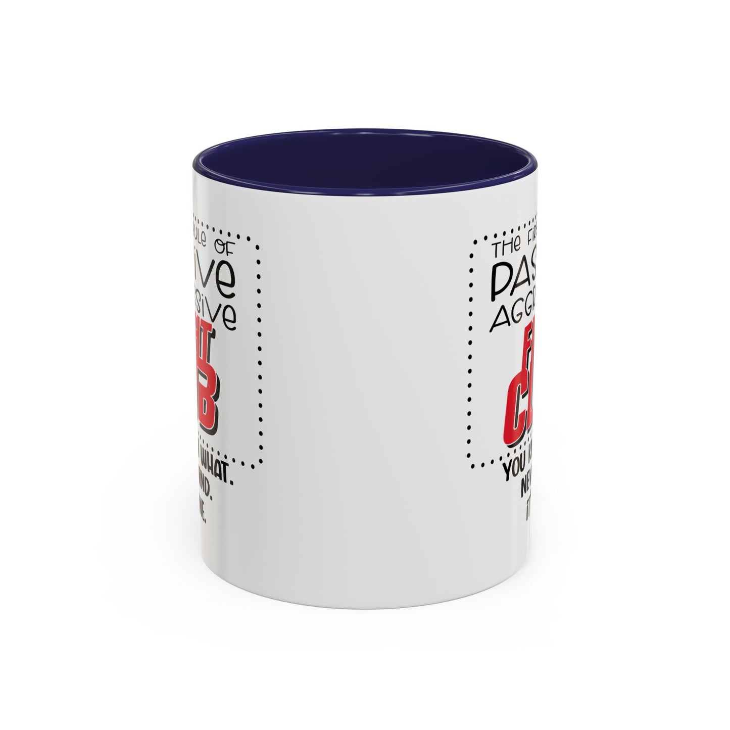 Humor Mug - The First Rule of Passive Aggressive Fight Club
