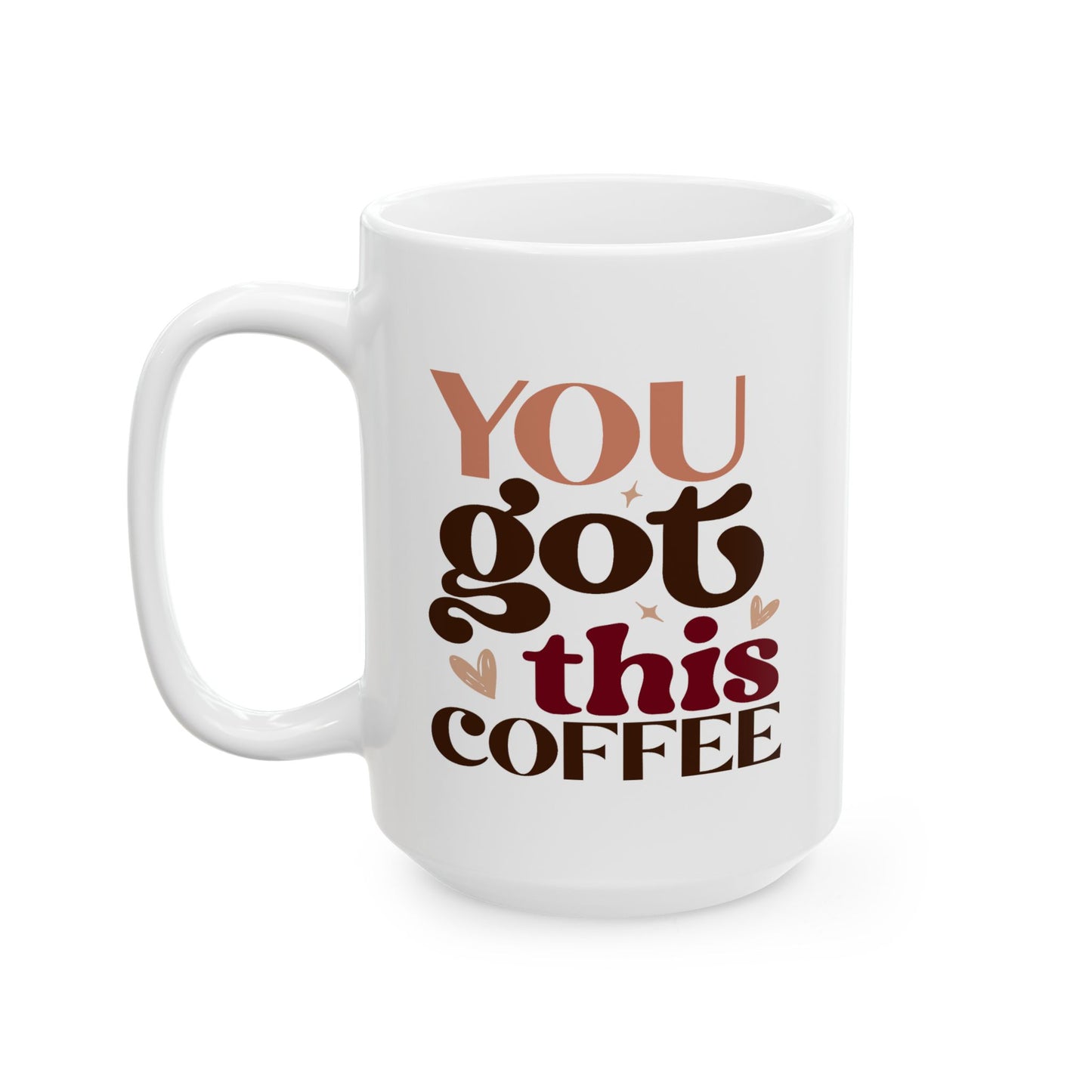 Motivation Mug - You Got This Coffee