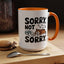 Animal Mug - Sorry, Not Sorry
