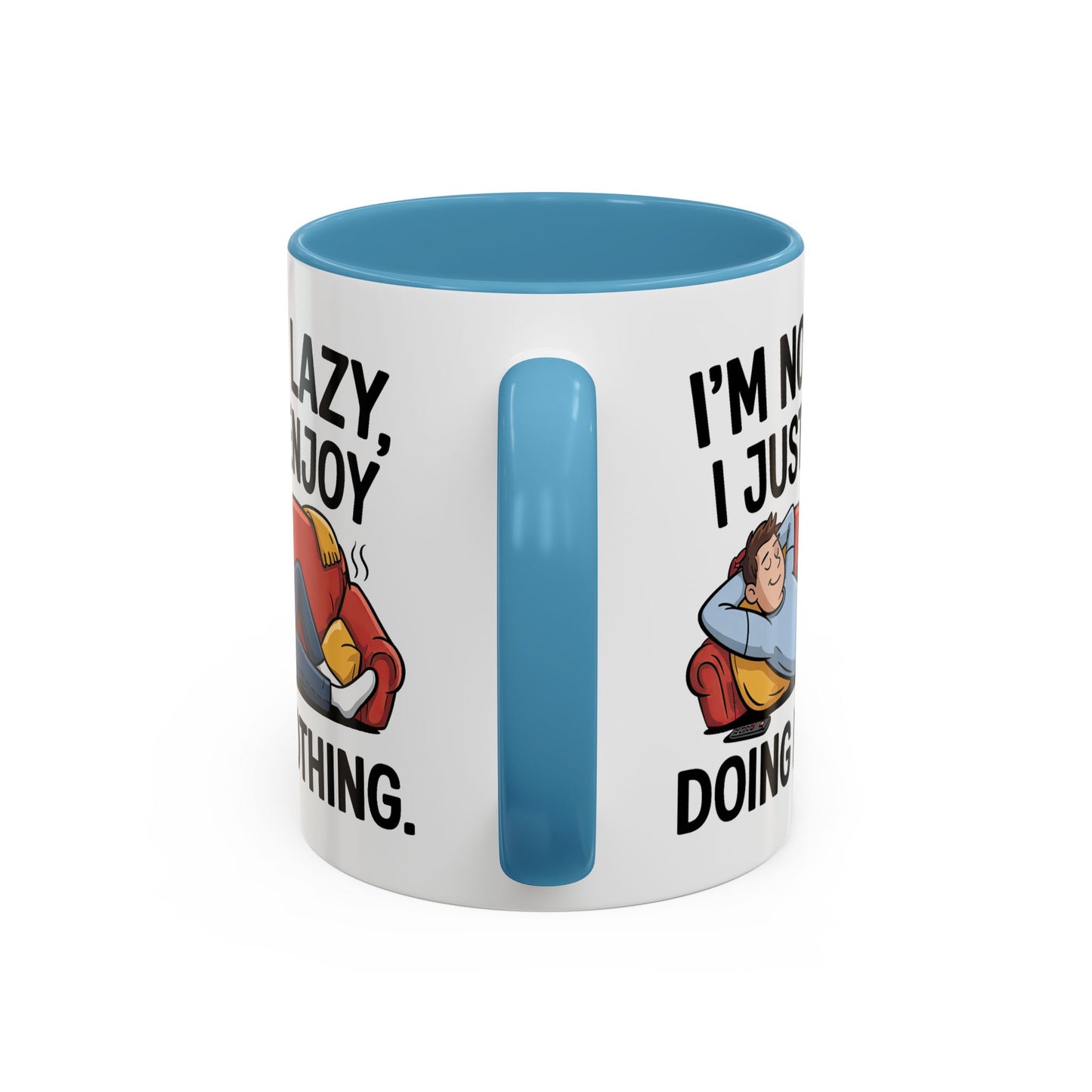 Humor Mug - I'm Not Lazy I Just Enjoy Doing Nothing